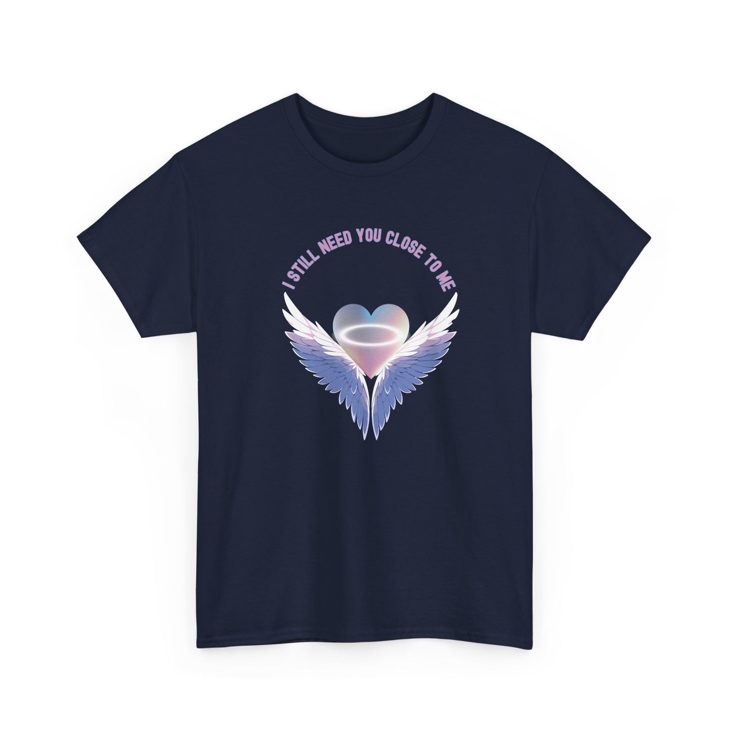 Memorial Unisex Tee - I Still Need You Close to Me - NEW 2025