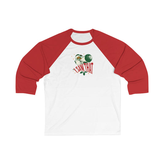 Christmas Unisex Holiday Baseball Tee - "I Saw That" Christmas Raglan Shirt