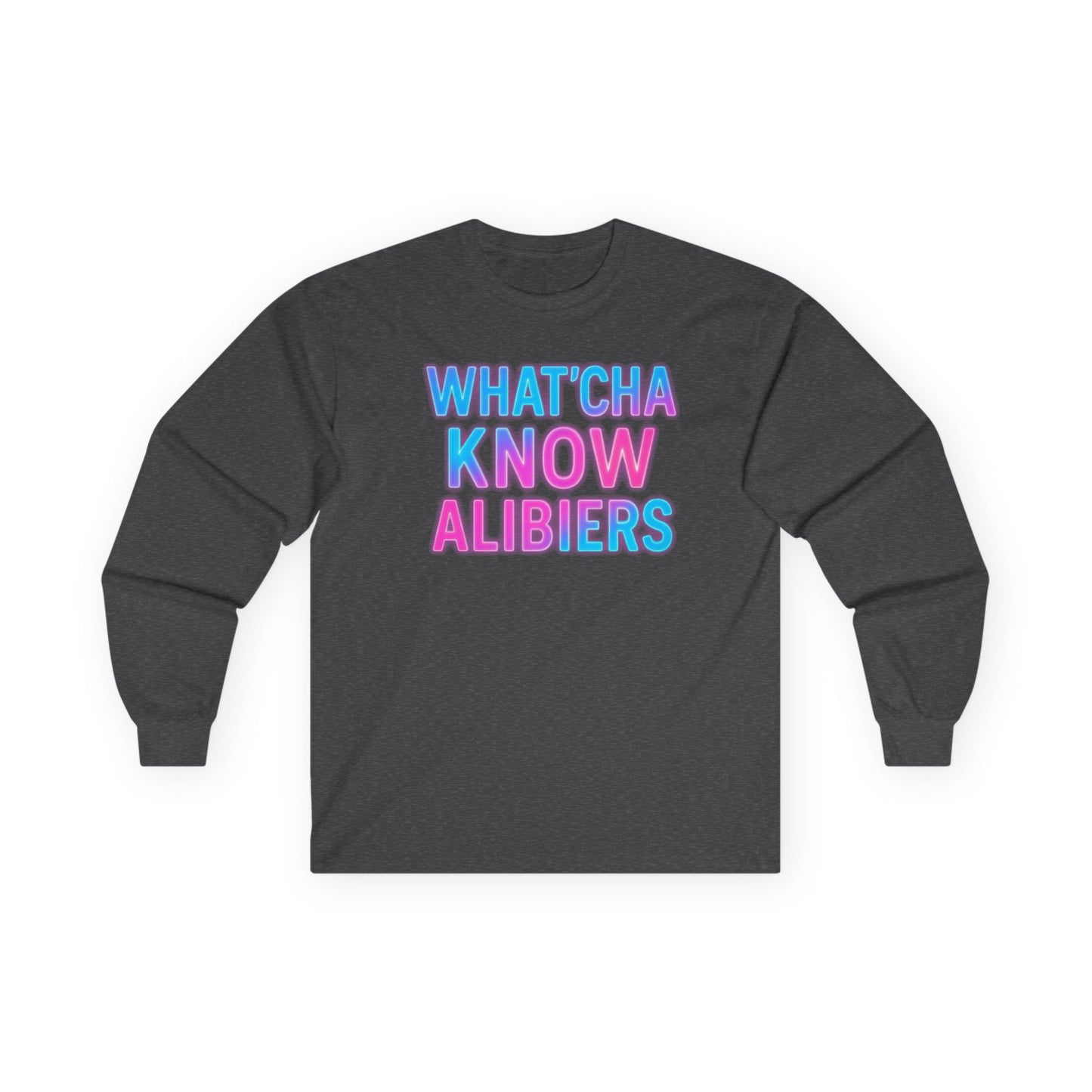 Whatcha Know Alibiers Long Sleeve Tee, NEW 2024