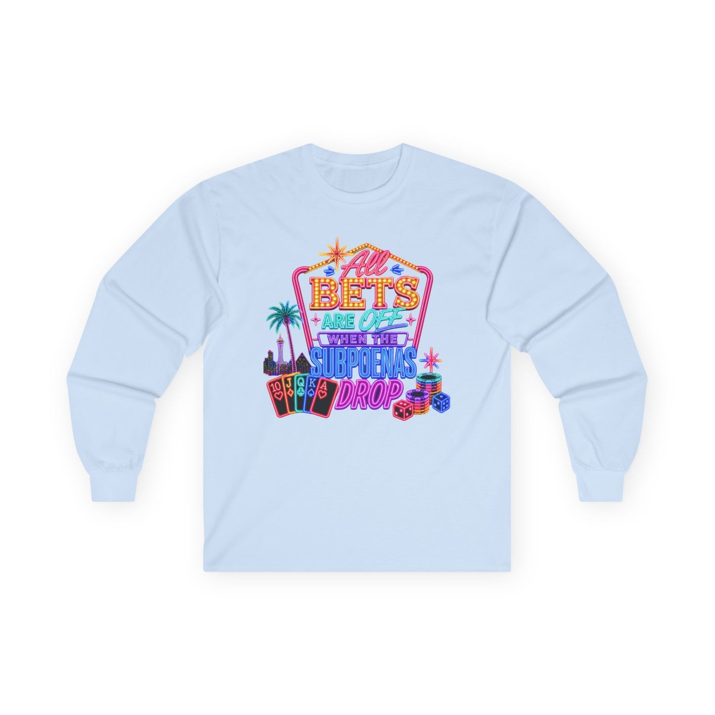 Long Sleeve Tee — 'All Bets Are Off" (No Logo)
