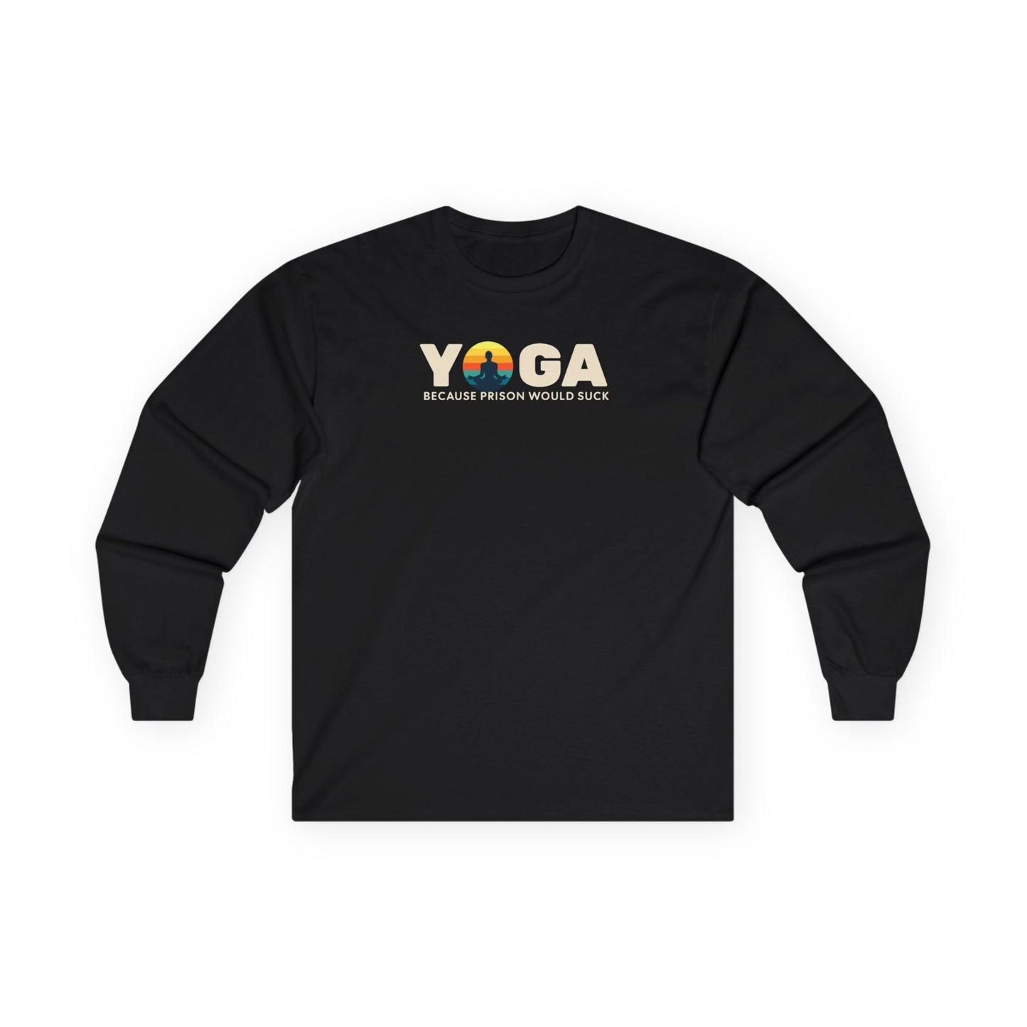 Yoga Long Sleeve Tee - "Because Prison Would Suck" - Unisex Cotton Shirt for Yoga Enthusiasts