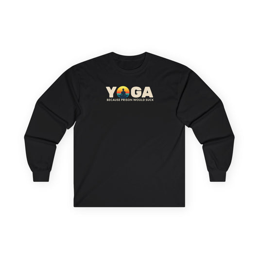 Yoga Long Sleeve Tee - "Because Prison Would Suck" - Unisex Cotton Shirt for Yoga Enthusiasts