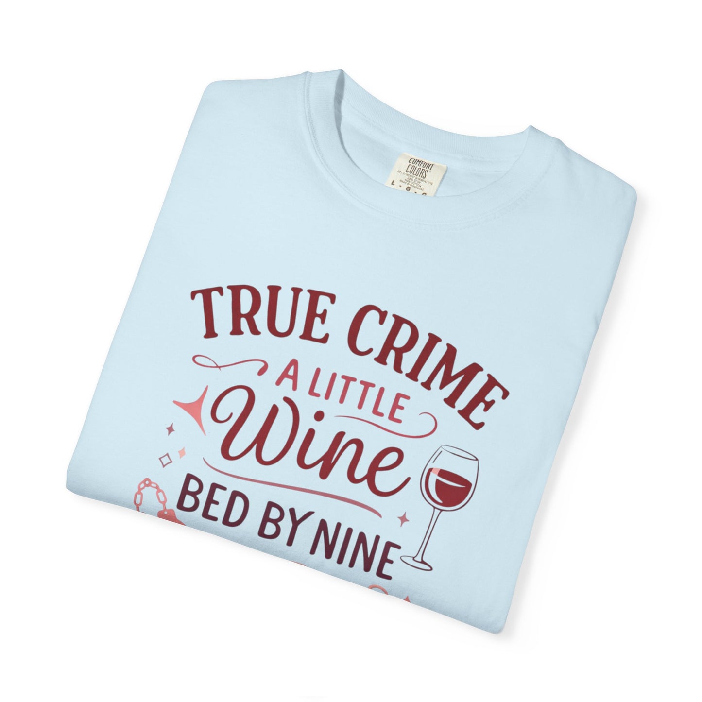 NEW - True Crime & Wine T-Shirt — "True Crime, A Little Wine, Bed By Nine" Graphic Tee