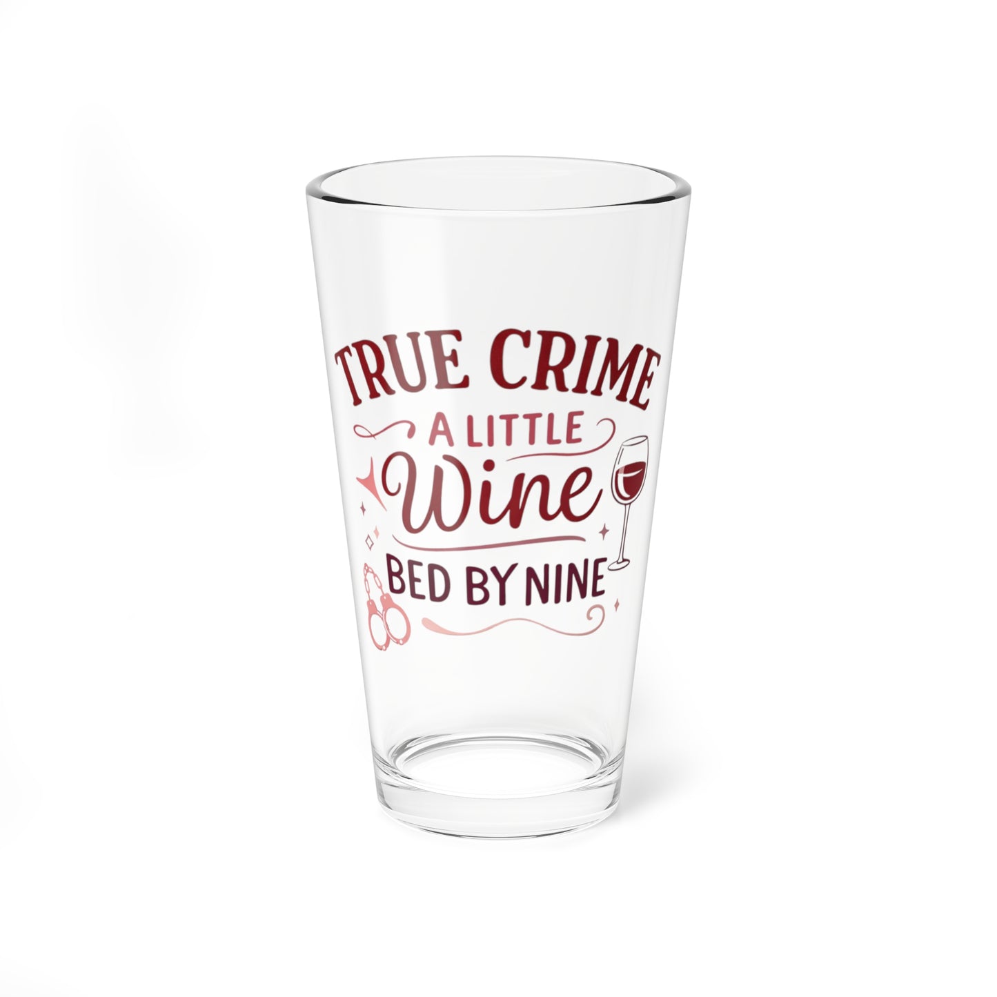 NEW-  “True Crime, A Little Wine, Bed by Nine” 16oz Pint Glass