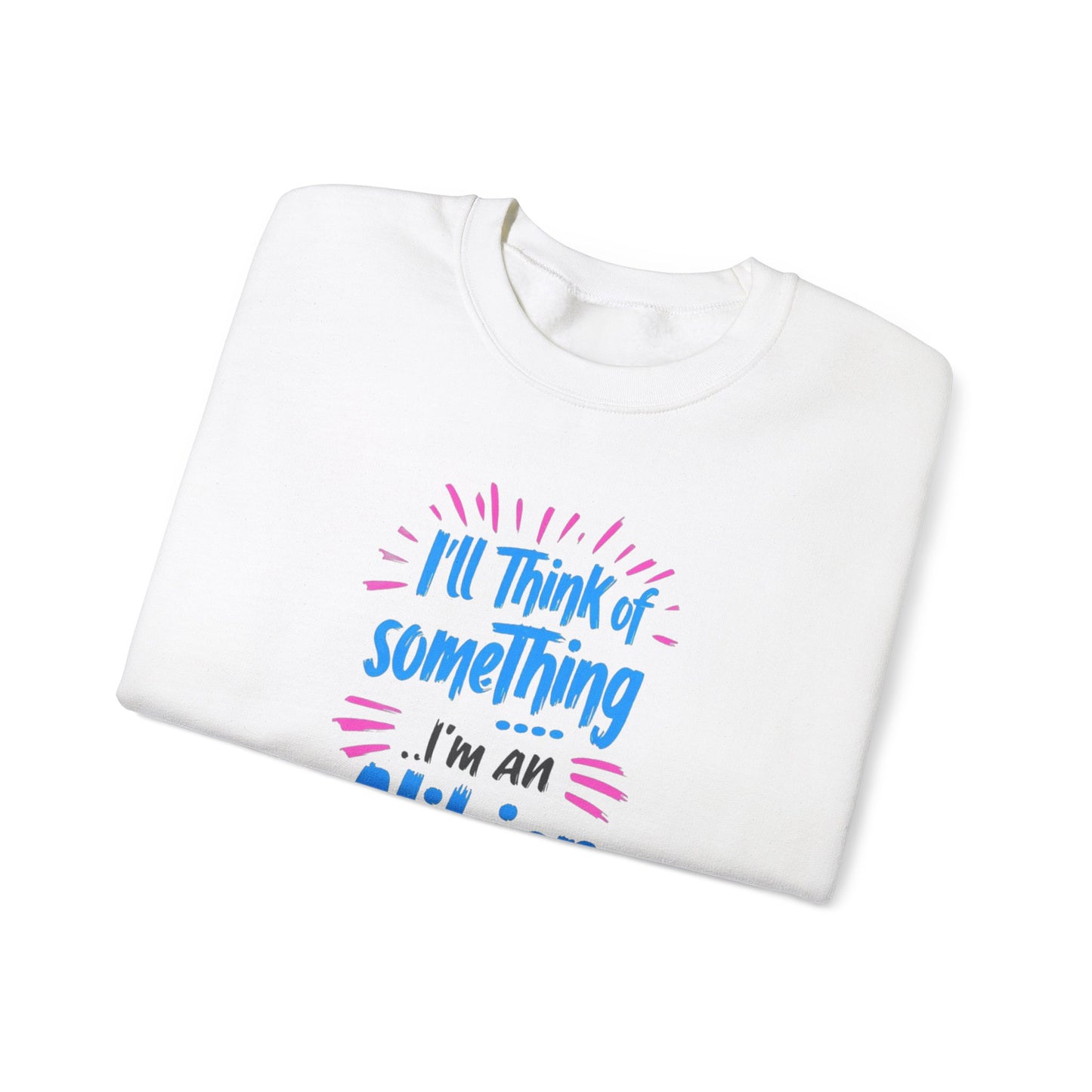 NEW! Alibier Unisex Crewneck Sweatshirt - "I'll Think of Something I'm an Alibier"