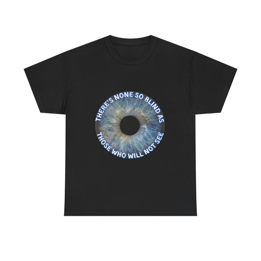 NEW! Tee Shirt with Lyrics 'There's none so blind as those who will not see'