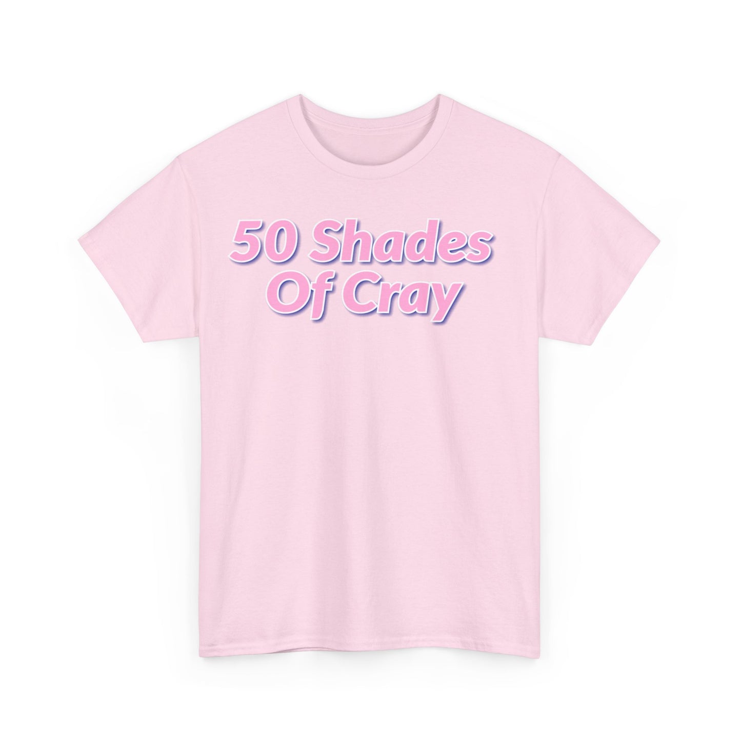 50 Shades Of Cray Unisex Heavy Cotton Tee