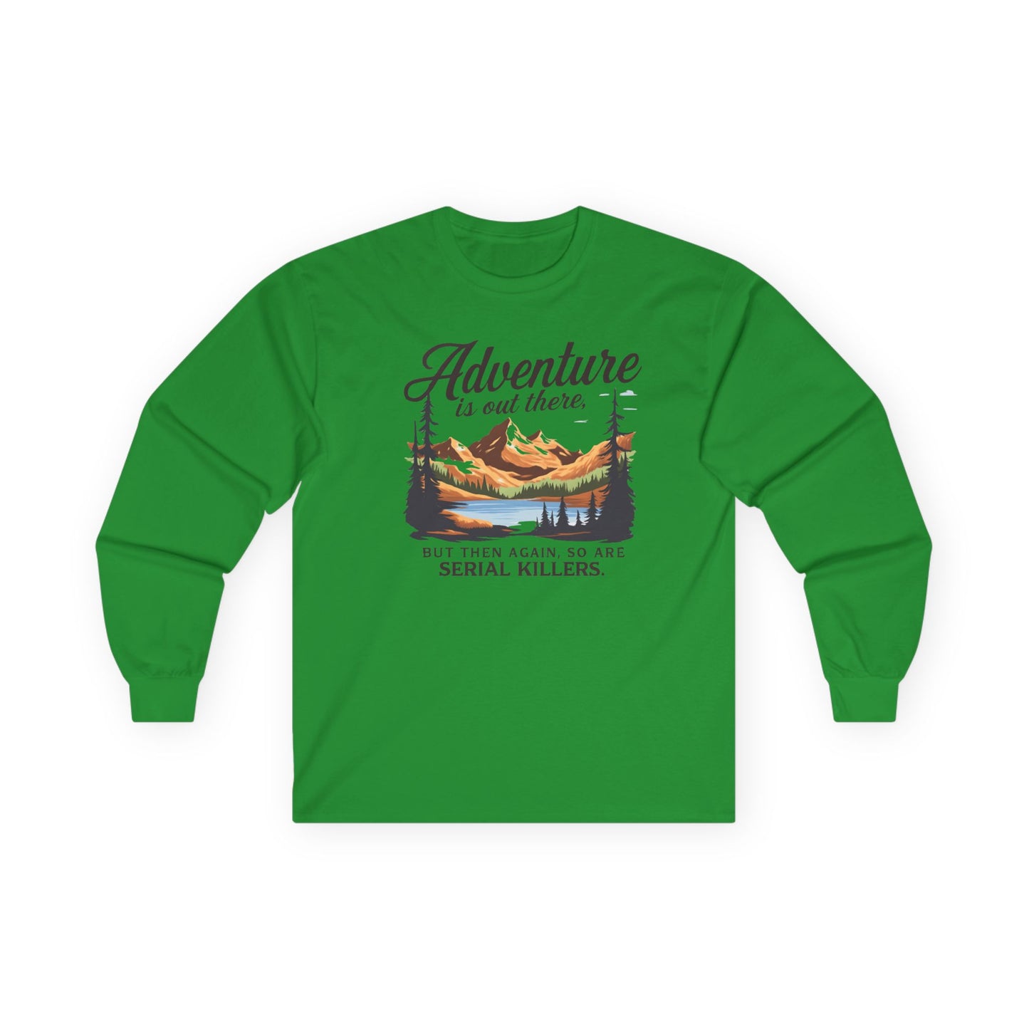 NEW Fun Long Sleeve Tee — "Adventure is out there... but then again so are serial killers" Vintage Mountain Graphic