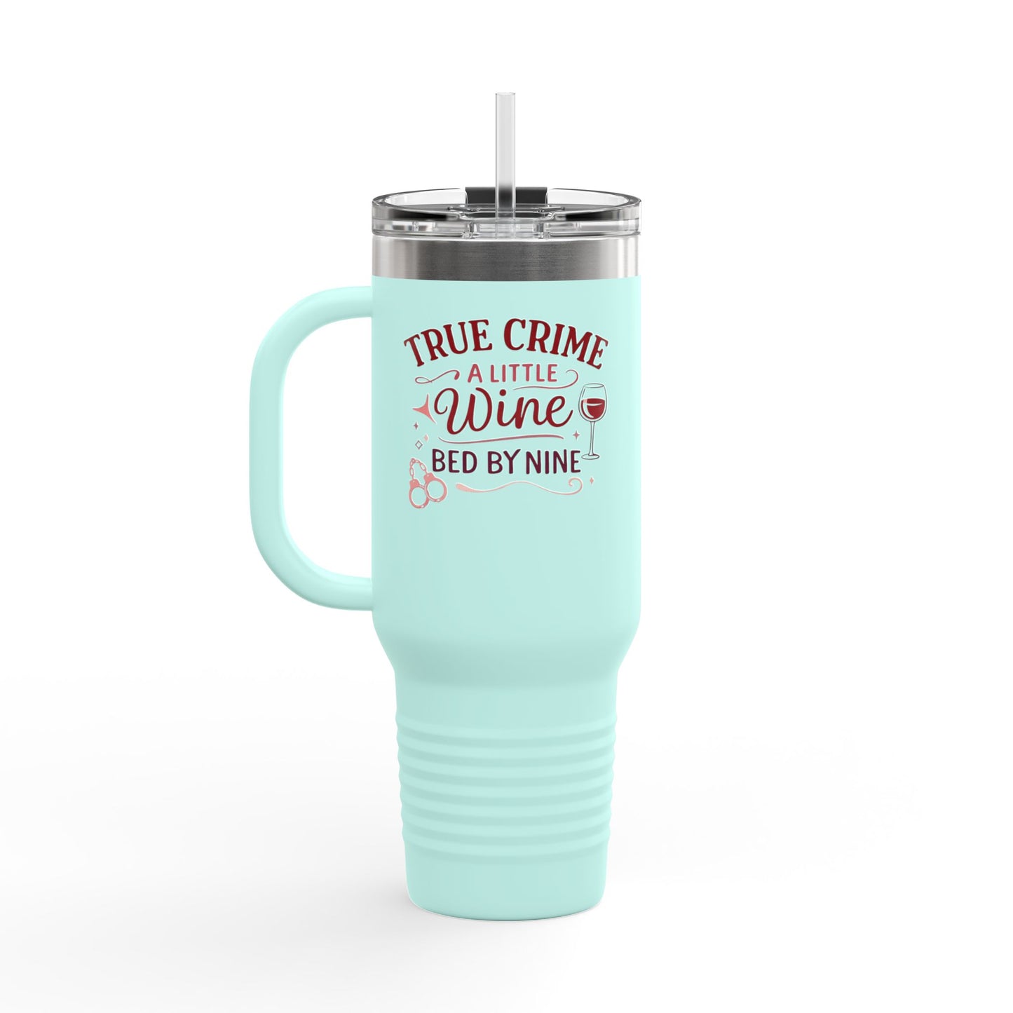 Travel Mug — "True Crime, A Little Wine, Bed by Nine" 40oz Insulated Tumbler