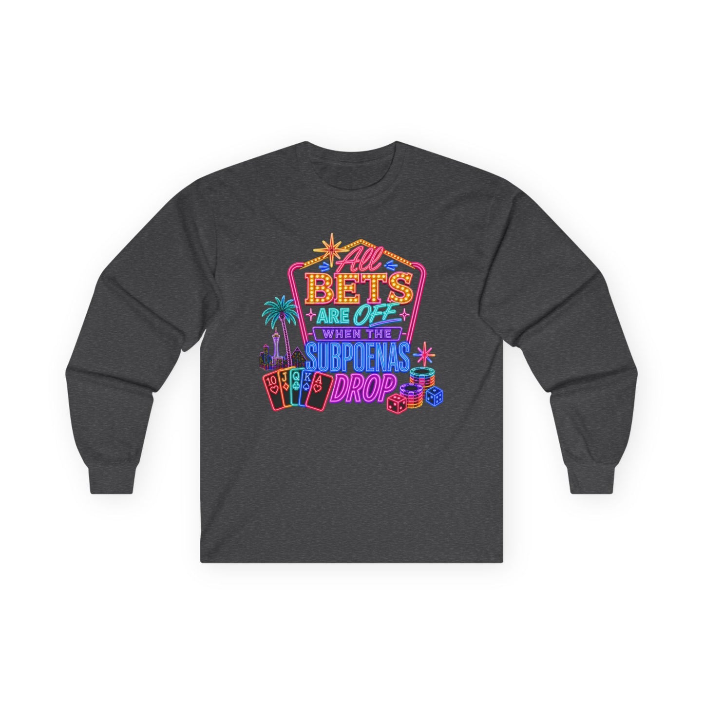 Long Sleeve Tee — 'All Bets Are Off" (No Logo)
