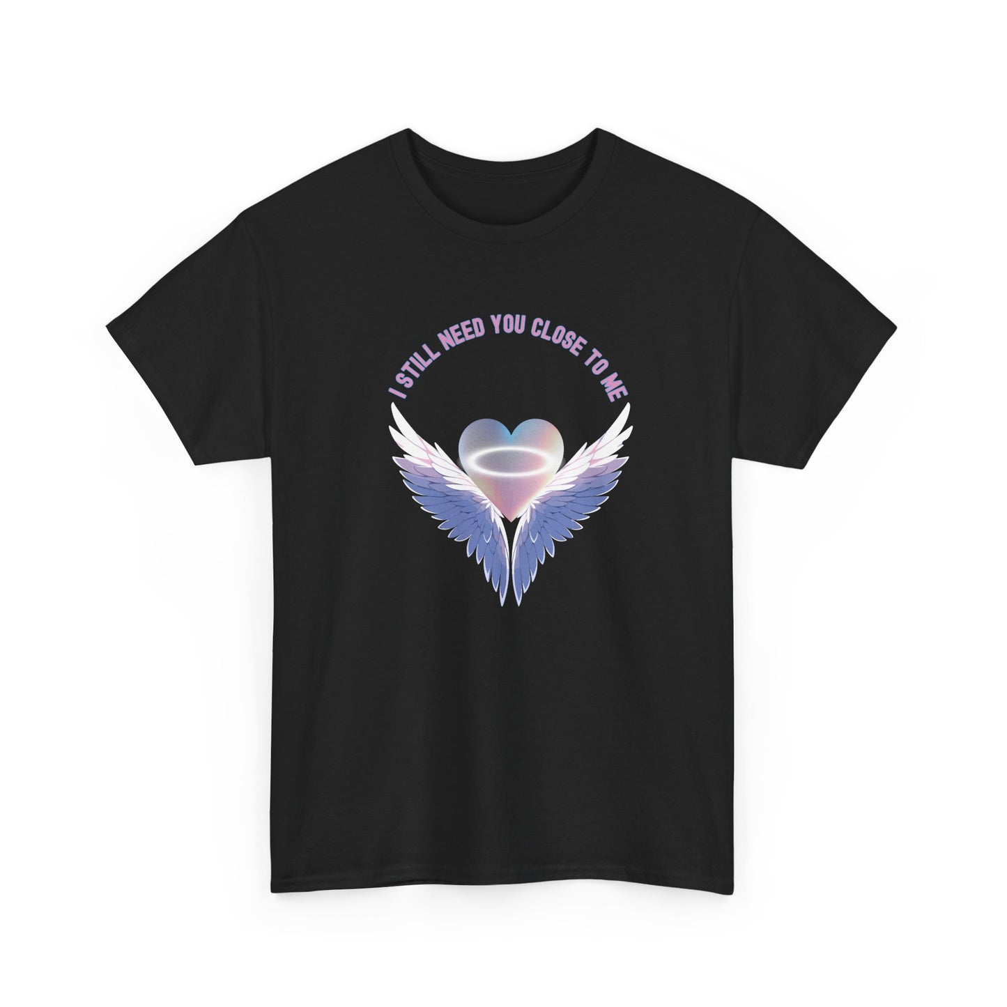 Memorial Unisex Tee - I Still Need You Close to Me - NEW 2025
