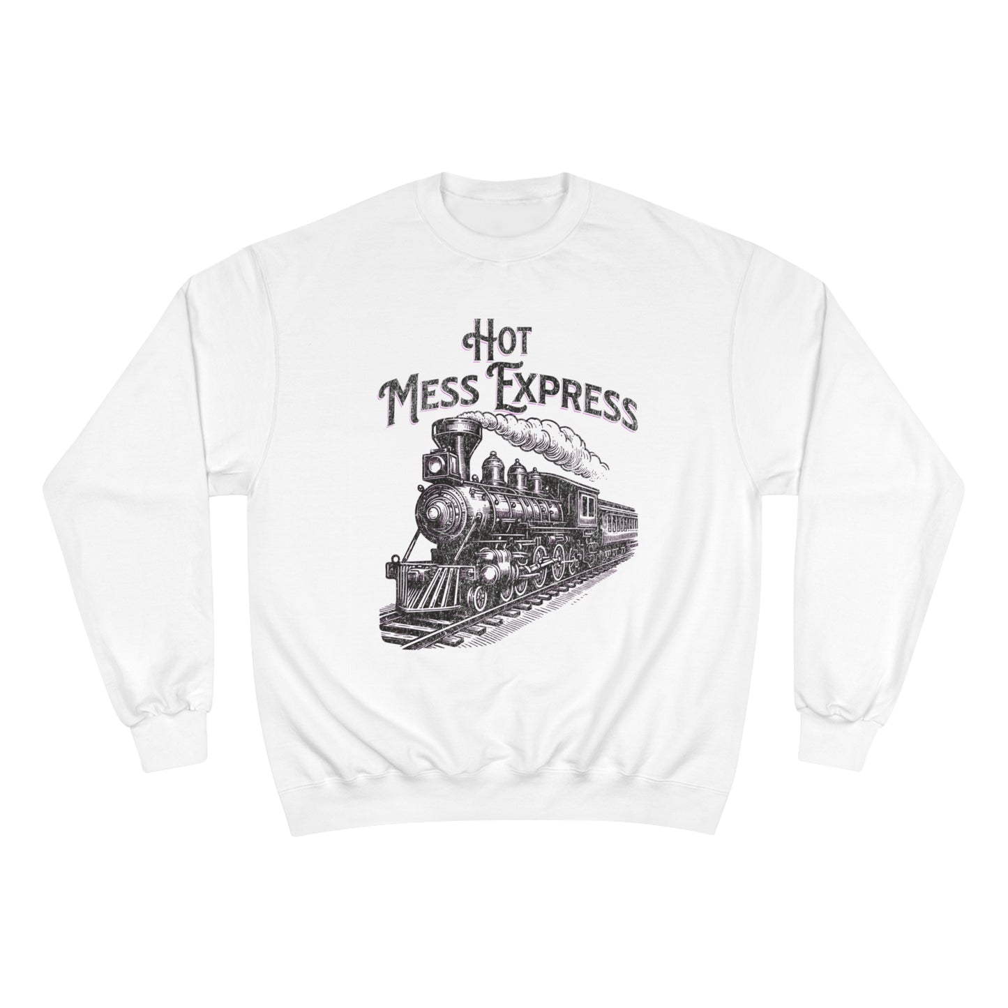 Hot Mess Express Champion Sweatshirt