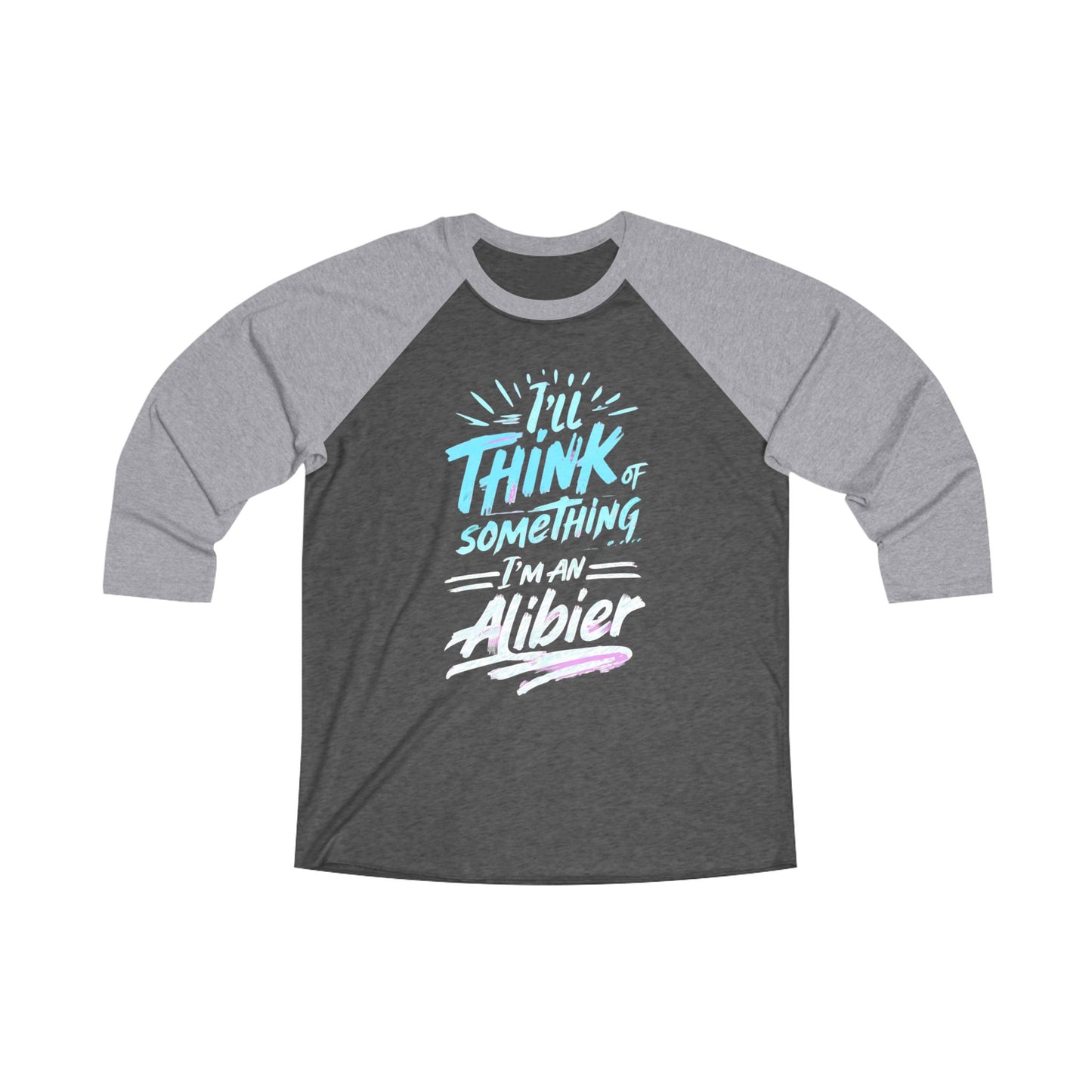 New! Unisex Tri-Blend Raglan Tee - "I'll Think of Something, I'm an Alibier" Graphic Shirt - Perfect for Crime Shows & Parties!