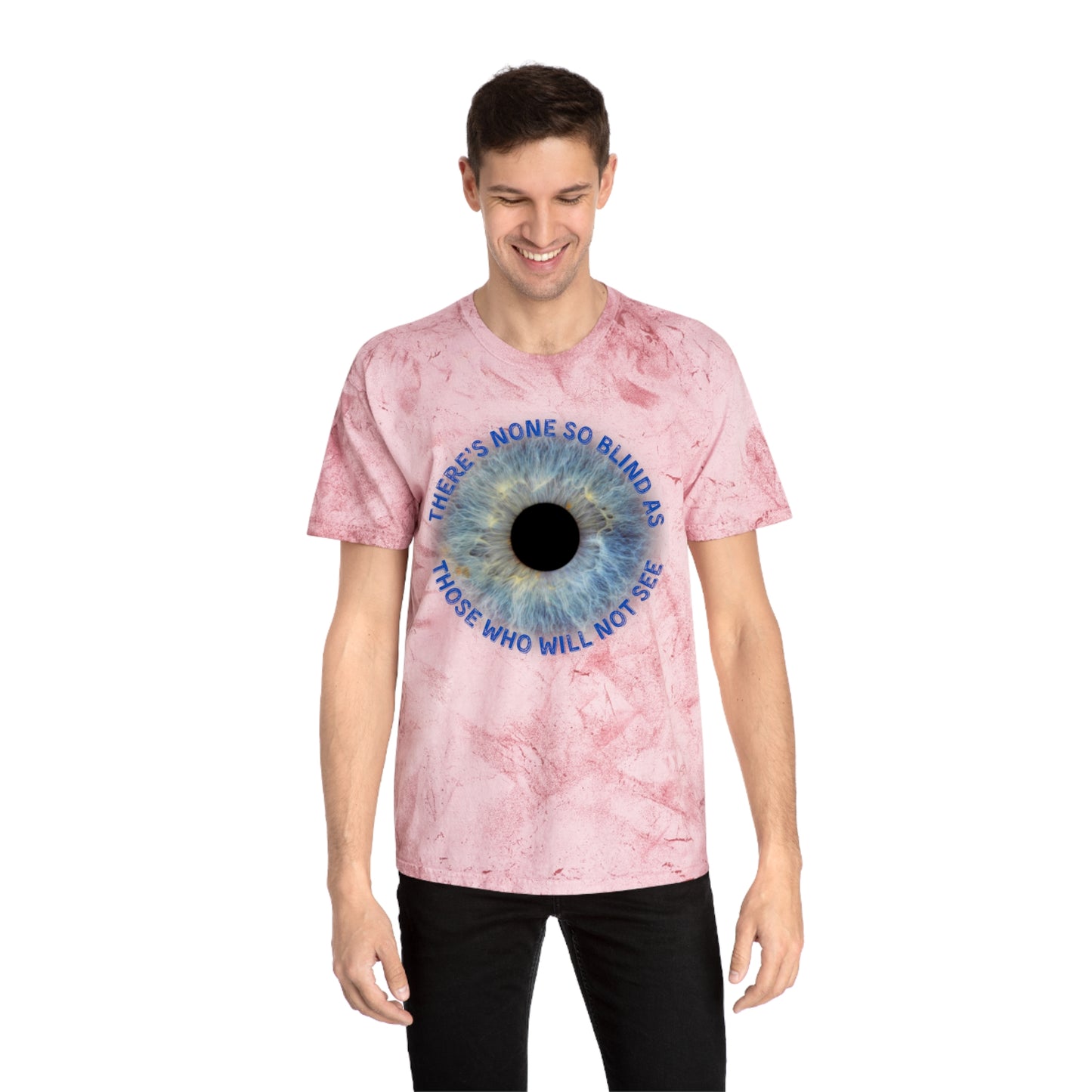 Color Blast T-Shirt with 'There's none so blind as those who will not see' Lyrics