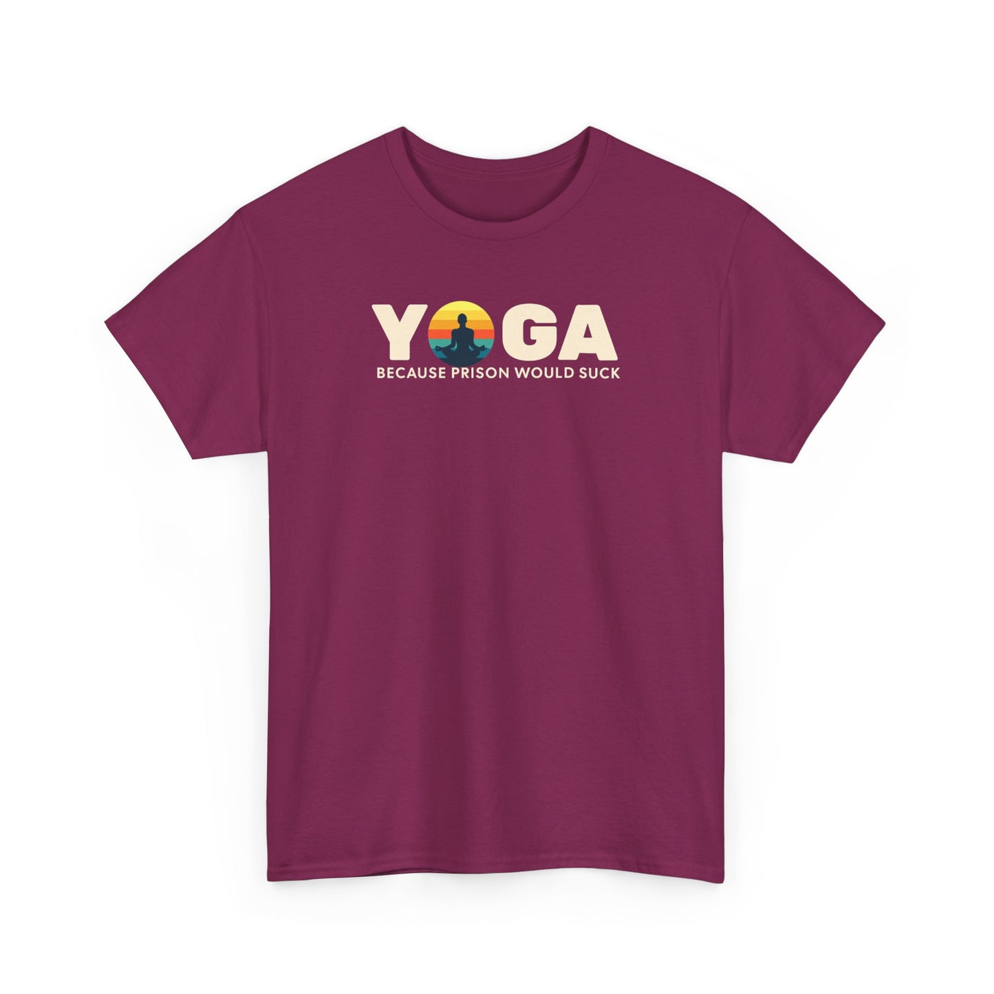T-Shirt -Yoga Because Prison Would Suck Unisex Heavy Cotton Tee