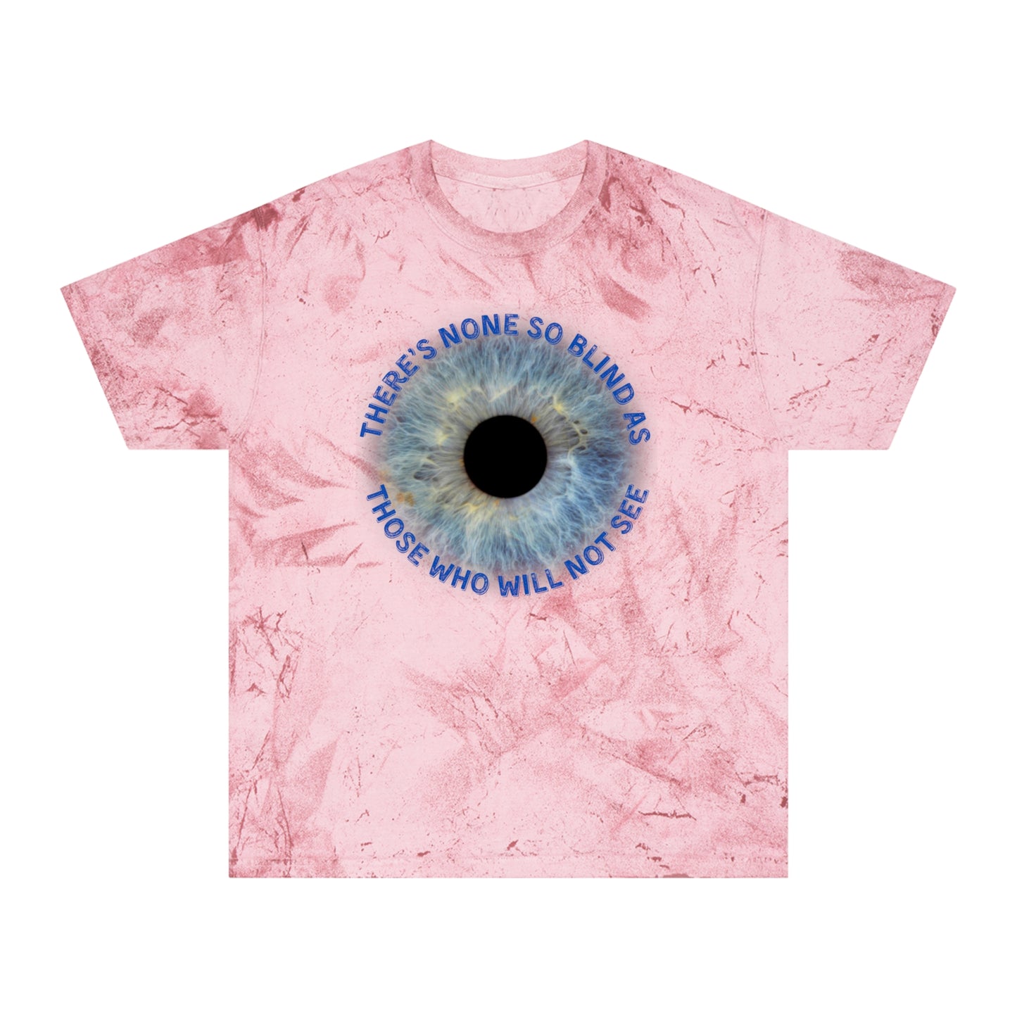 Color Blast T-Shirt with 'There's none so blind as those who will not see' Lyrics