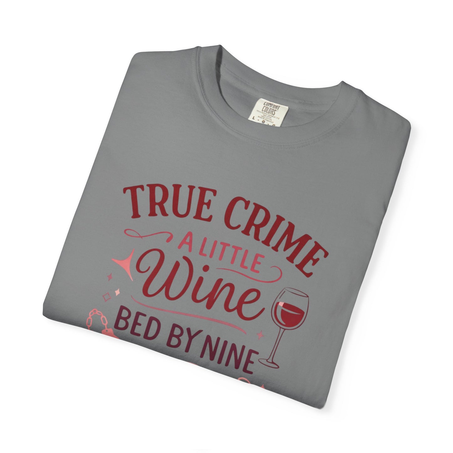 NEW - True Crime & Wine T-Shirt — "True Crime, A Little Wine, Bed By Nine" Graphic Tee