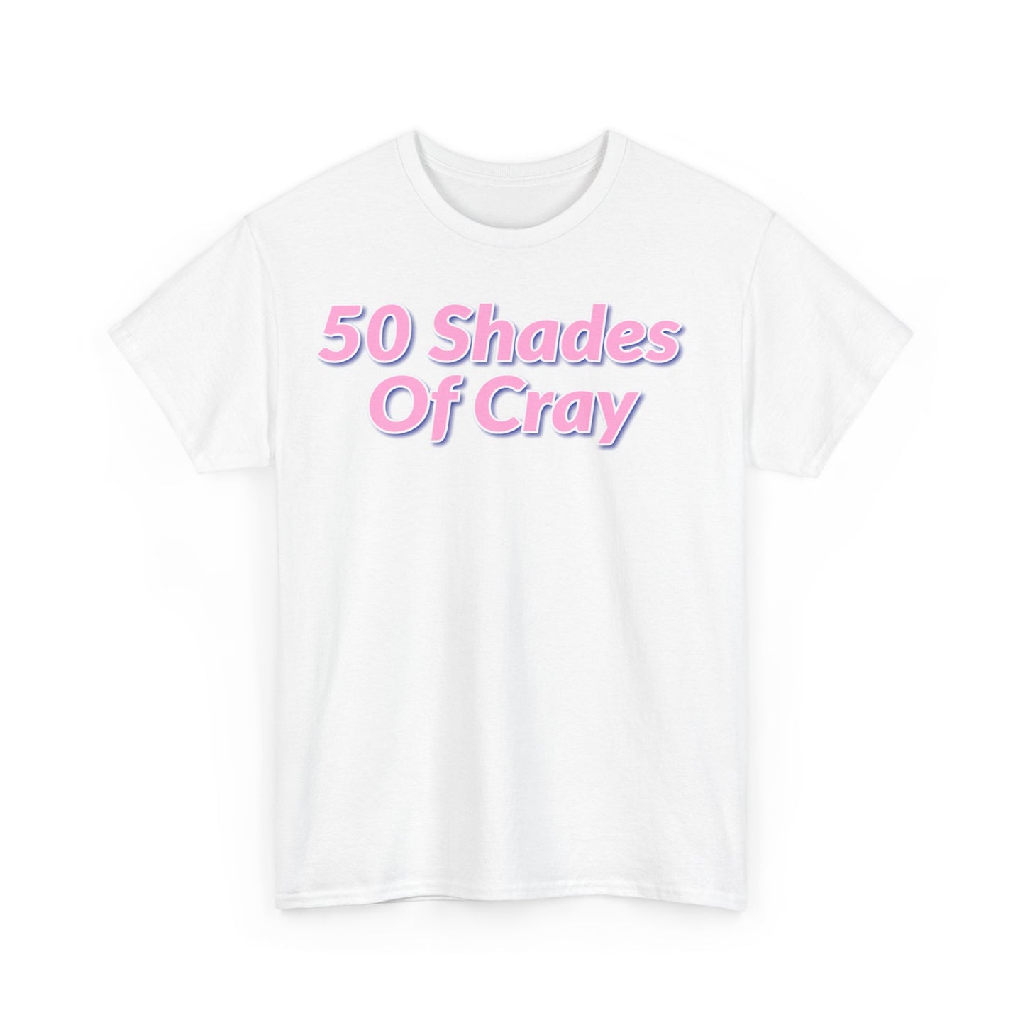 50 Shades Of Cray Unisex Heavy Cotton Tee