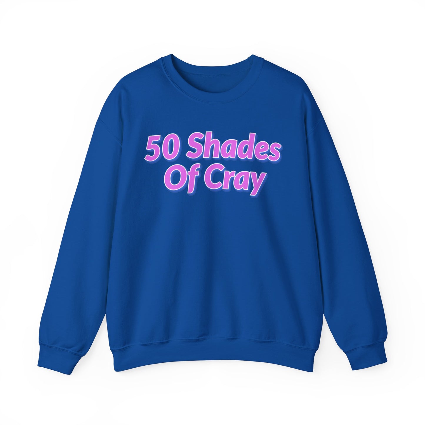 50 Shades Of Cray Unisex Heavy Blend™ Crewneck Sweatshirt