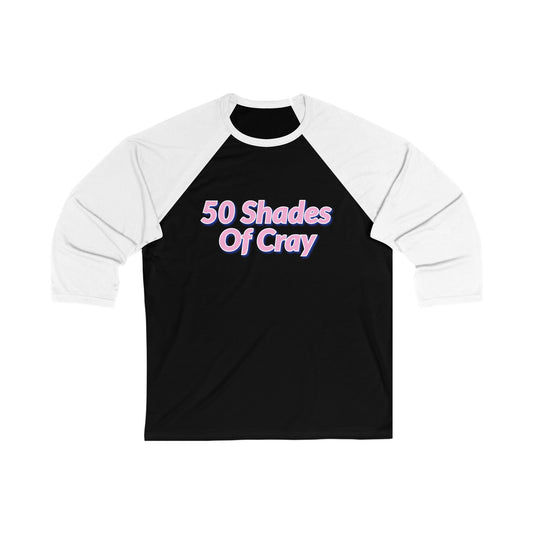 50 Shades Of Cray Unisex 3\4 Sleeve Baseball Tee