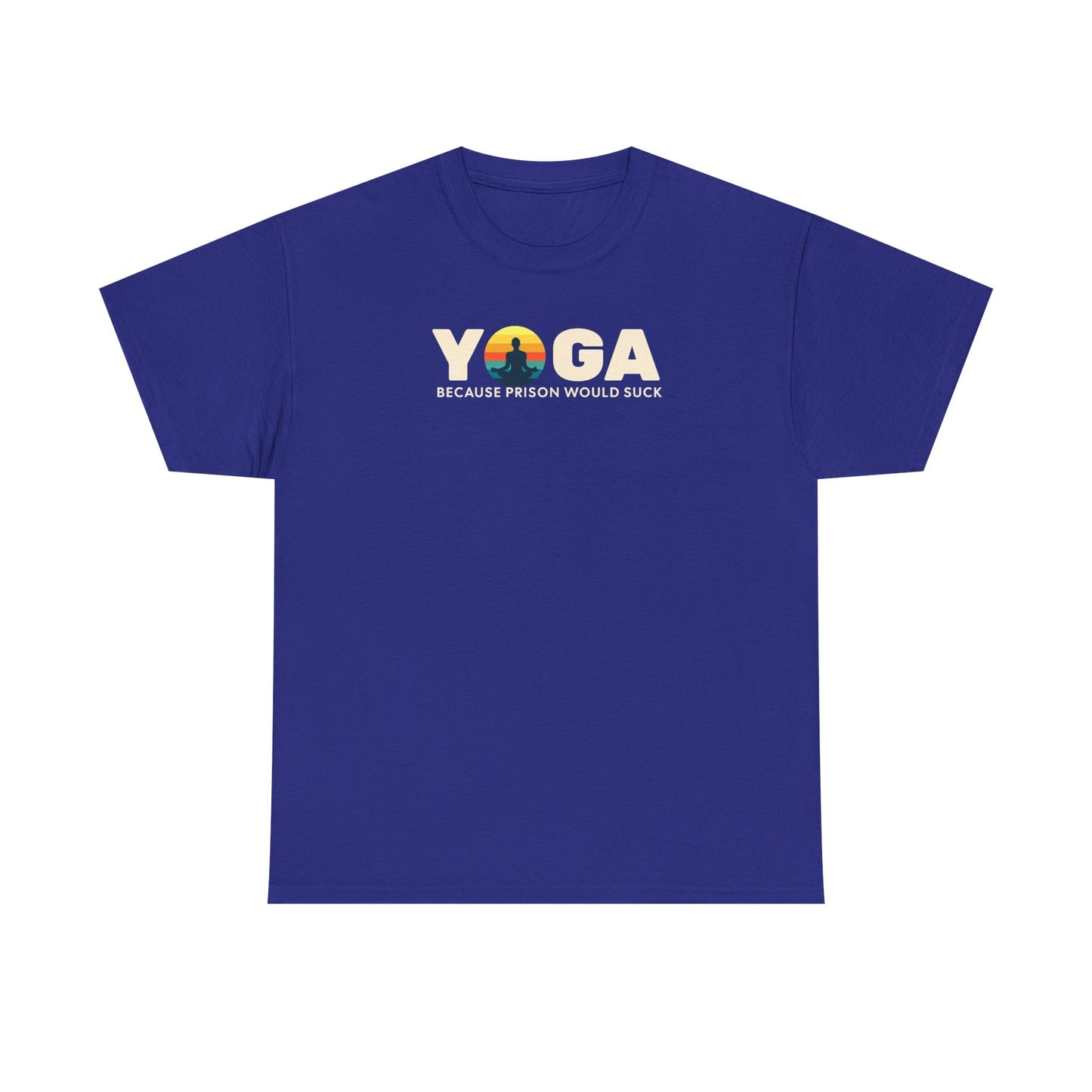 T-Shirt -Yoga Because Prison Would Suck Unisex Heavy Cotton Tee