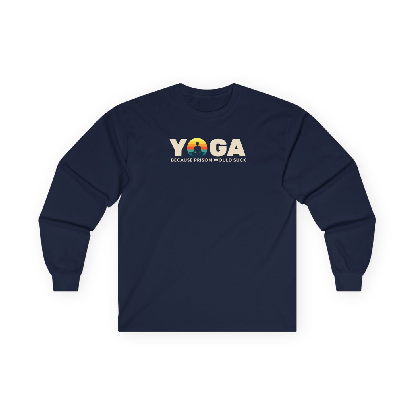 Yoga Long Sleeve Tee - "Because Prison Would Suck" - Unisex Cotton Shirt for Yoga Enthusiasts