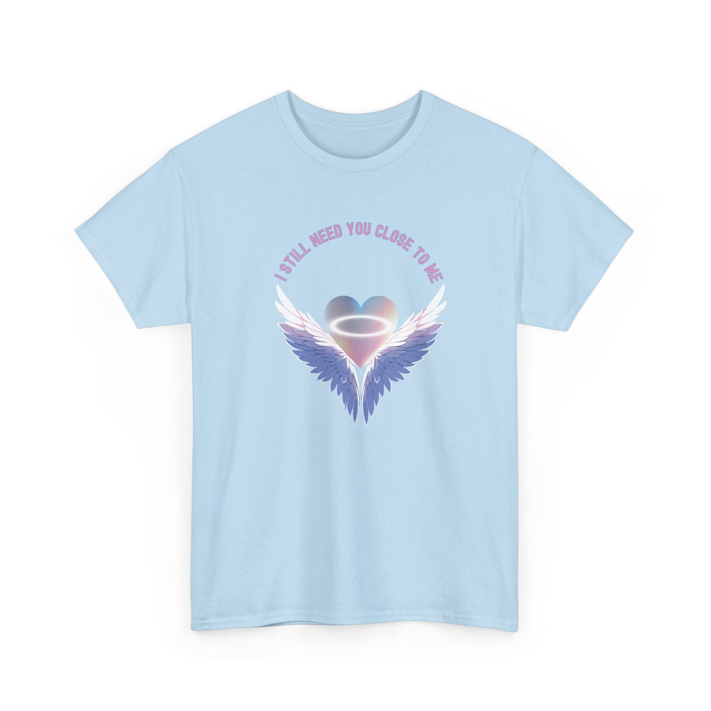 Memorial Unisex Tee - I Still Need You Close to Me - NEW 2025