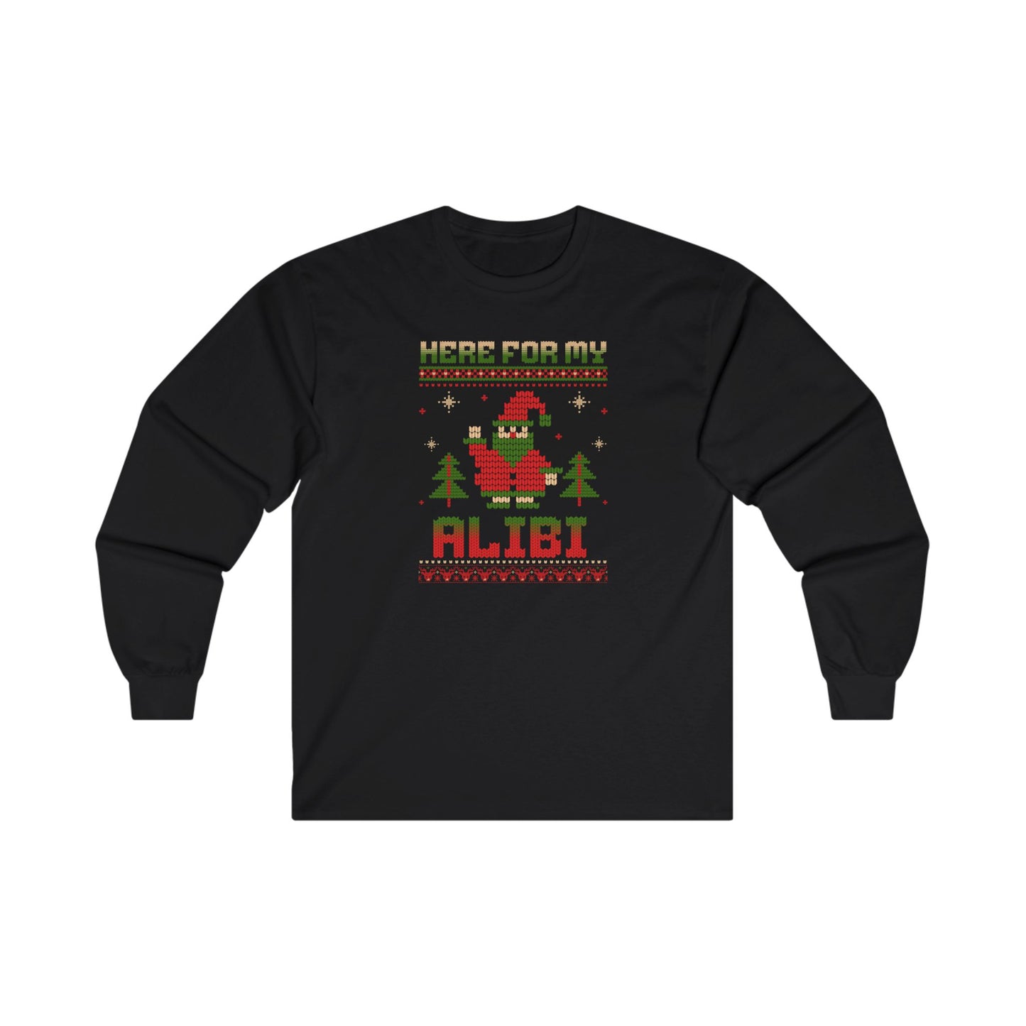 Unisex Long Sleeve Tee - 'Here for My Alibi' Christmas Shirt