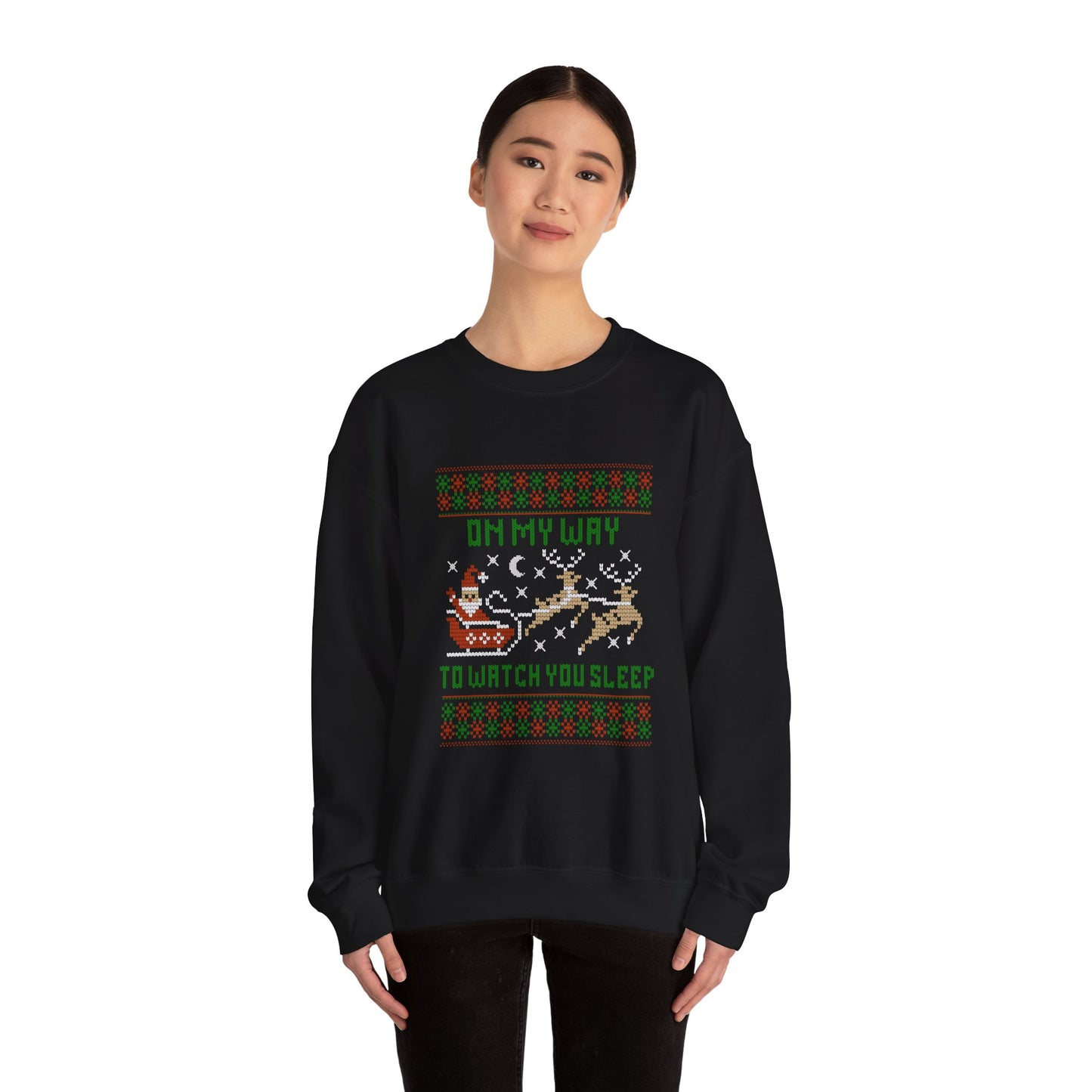 New Christmas Holiday Crewneck Sweatshirt - "On My Way To Watch You Sleep"