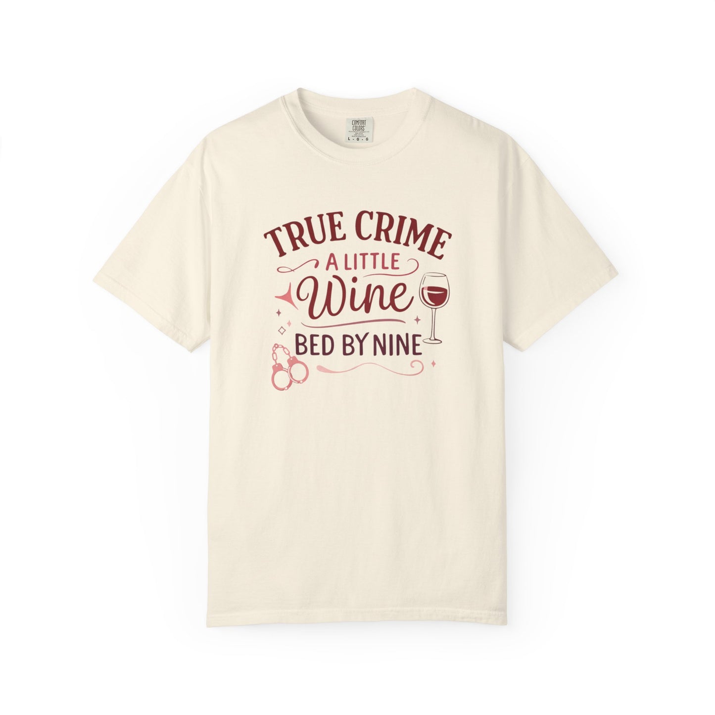 NEW - True Crime & Wine T-Shirt — "True Crime, A Little Wine, Bed By Nine" Graphic Tee