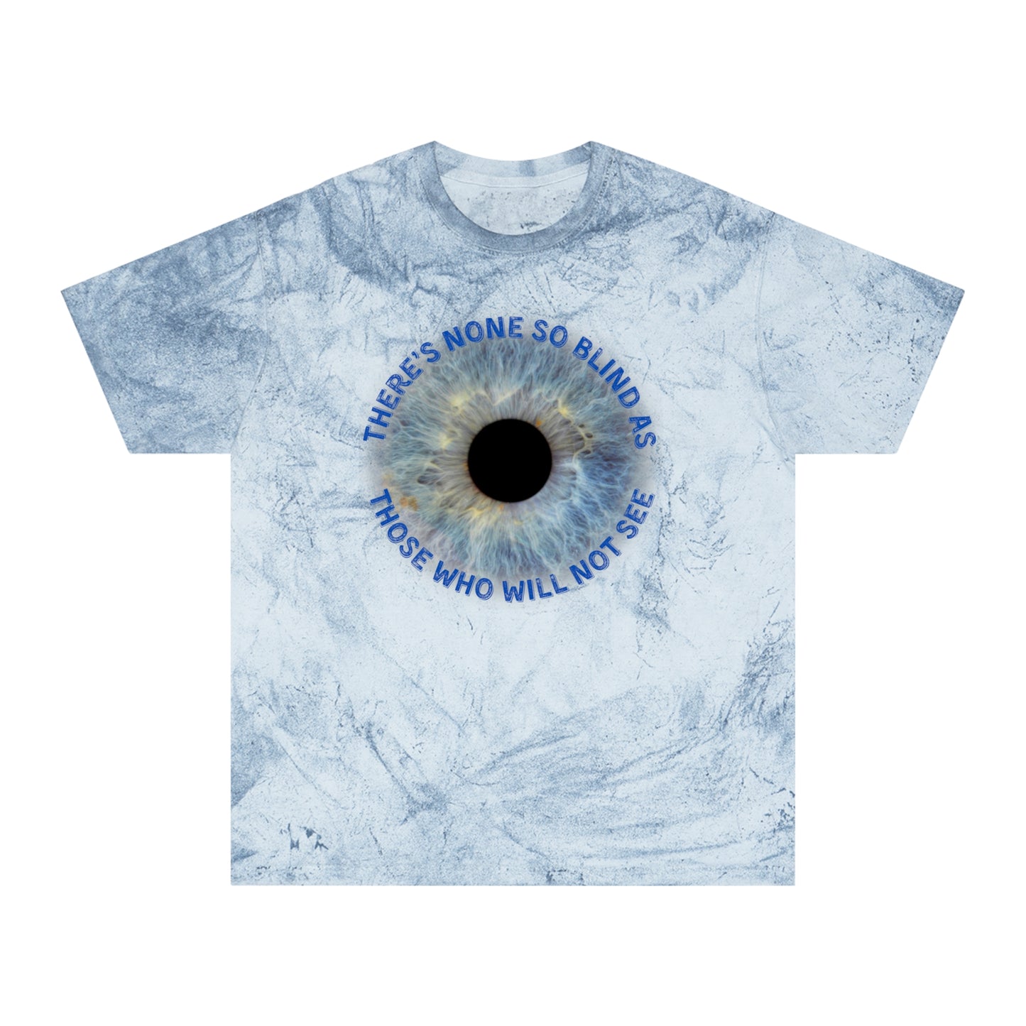 Color Blast T-Shirt with 'There's none so blind as those who will not see' Lyrics