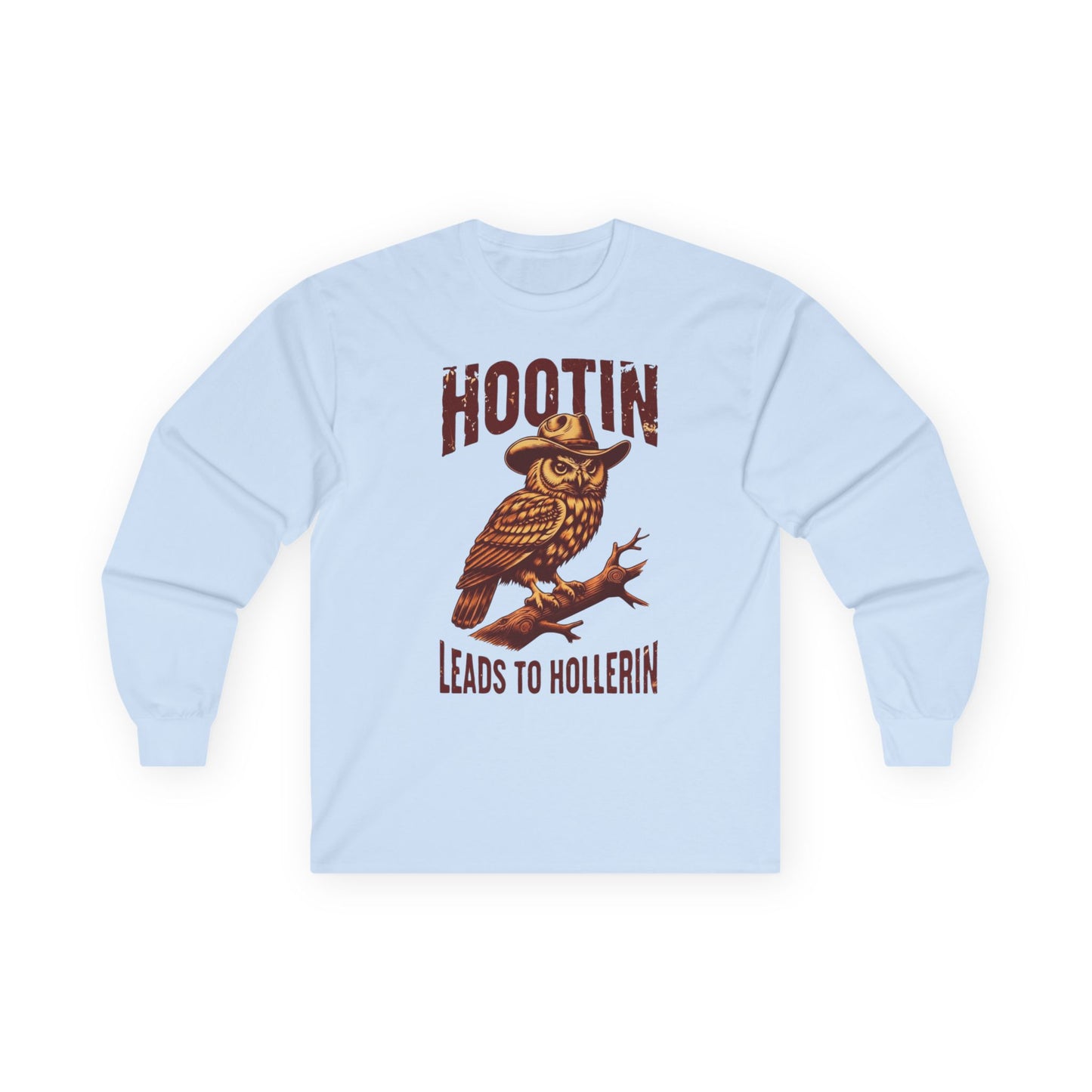 NEW - Hootin' Leads to Hollerin' Long Sleeve Tee