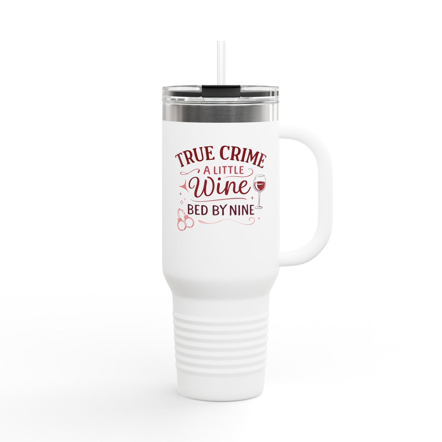Travel Mug — "True Crime, A Little Wine, Bed by Nine" 40oz Insulated Tumbler