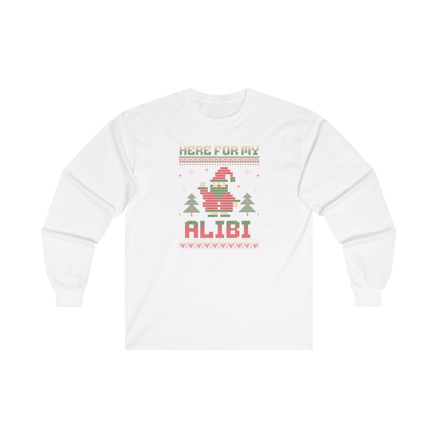 Unisex Long Sleeve Tee - 'Here for My Alibi' Christmas Shirt