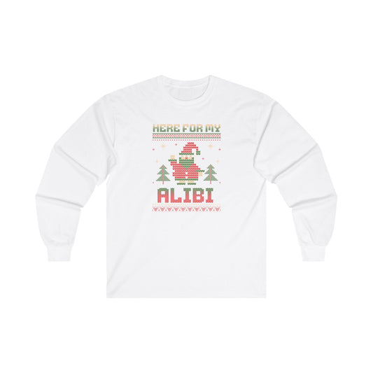 Unisex Long Sleeve Tee - 'Here for My Alibi' Christmas Shirt