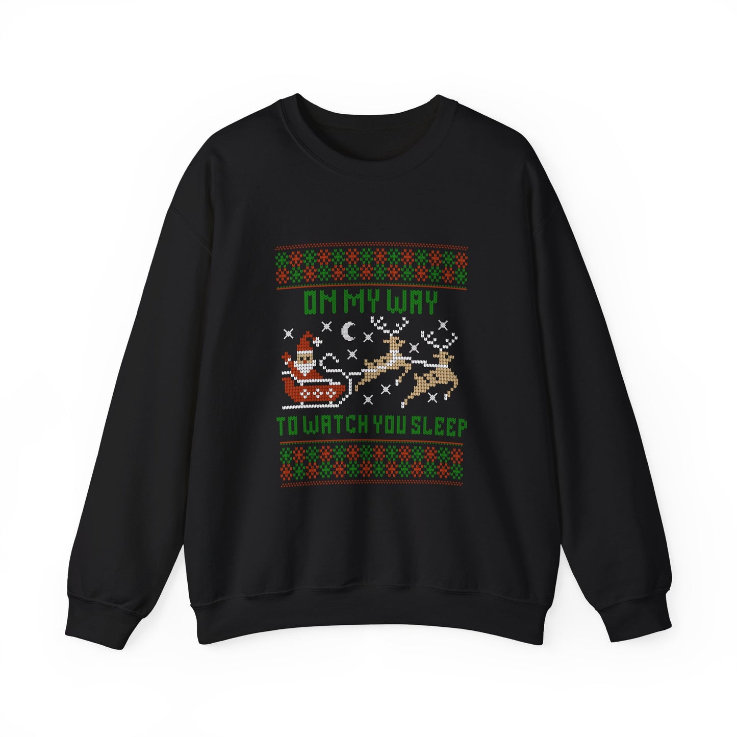 New Christmas Holiday Crewneck Sweatshirt - "On My Way To Watch You Sleep"