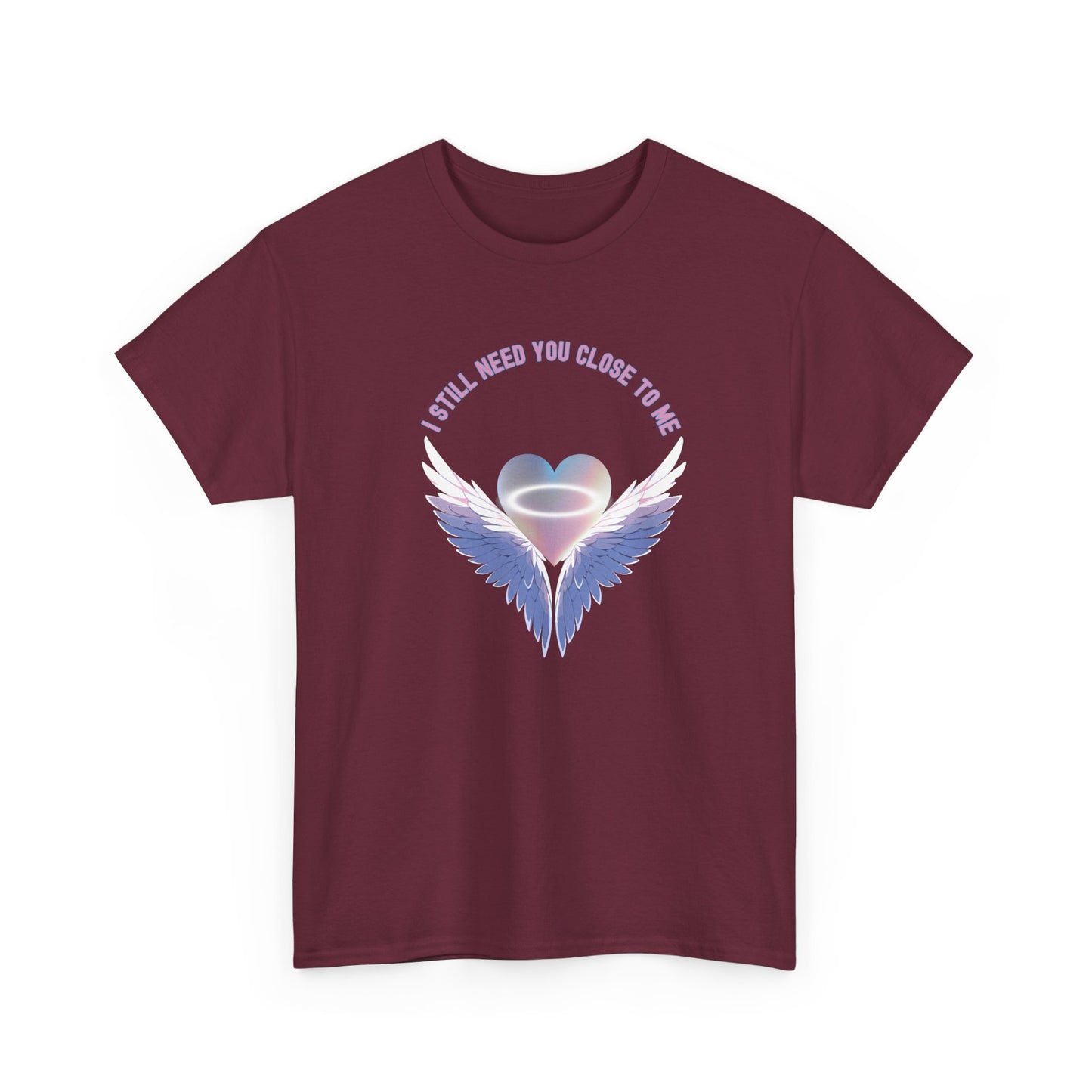 Memorial Unisex Tee - I Still Need You Close to Me - NEW 2025