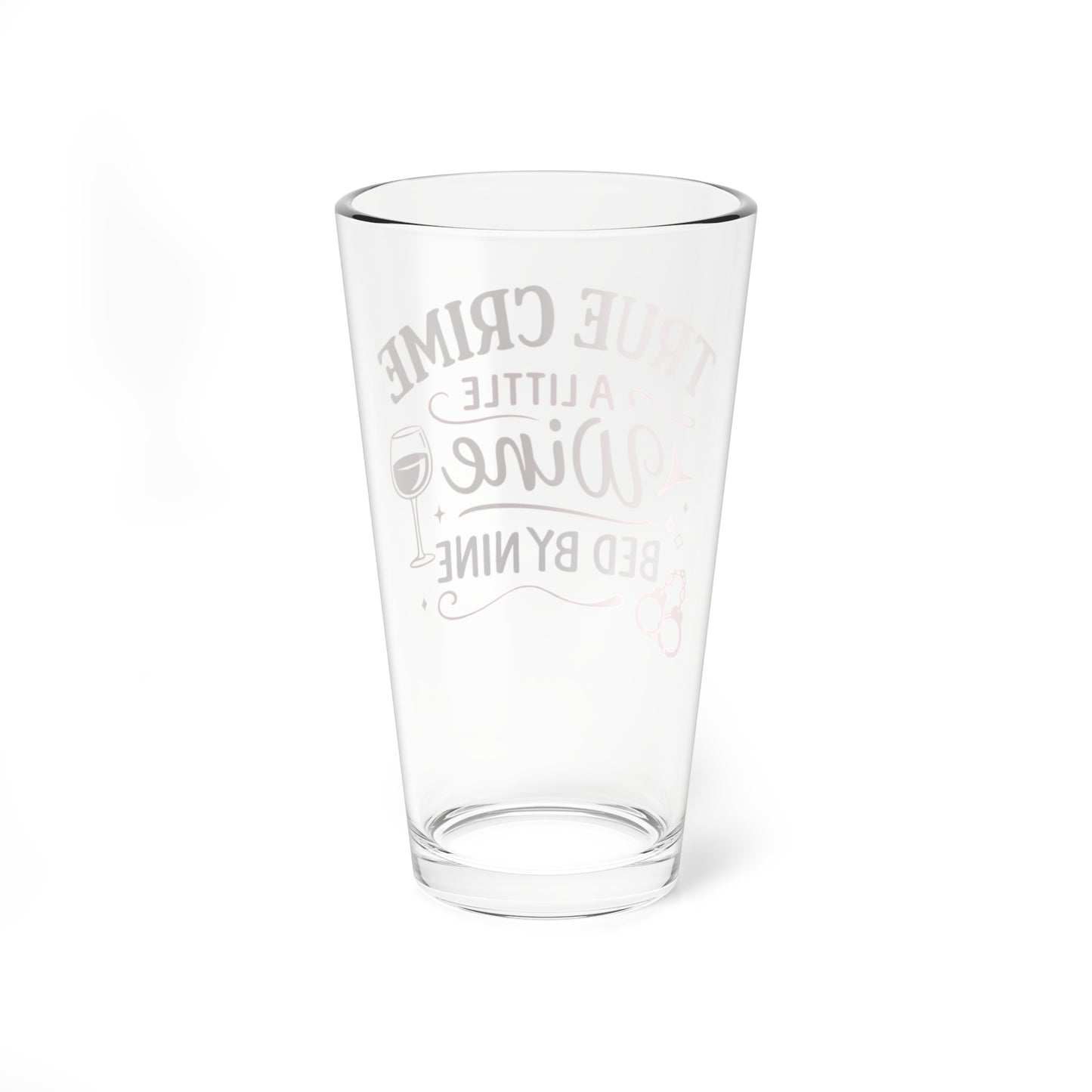 NEW-  “True Crime, A Little Wine, Bed by Nine” 16oz Pint Glass