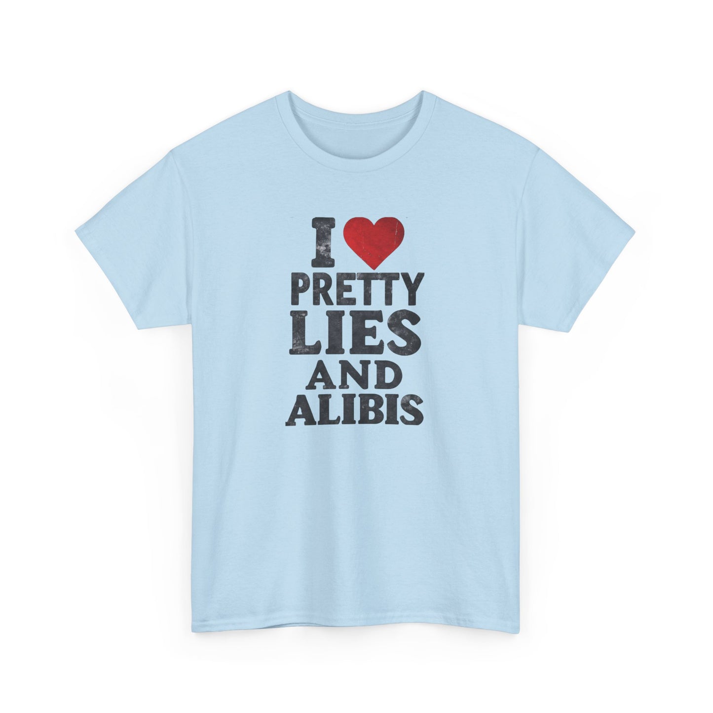 NEW I Love Pretty Lies and Alibis Unisex Heavy Cotton Tee - Stylish Statement Shirt for Casual Wear