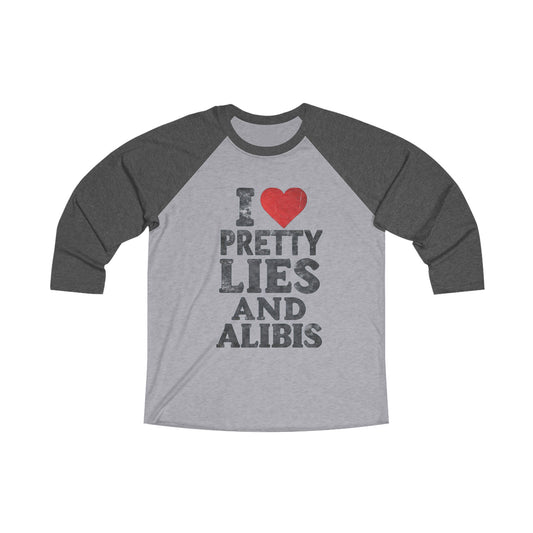 NEW! Unisex Tri-Blend Raglan Tee - I ❤️ Pretty Lies and Alibis