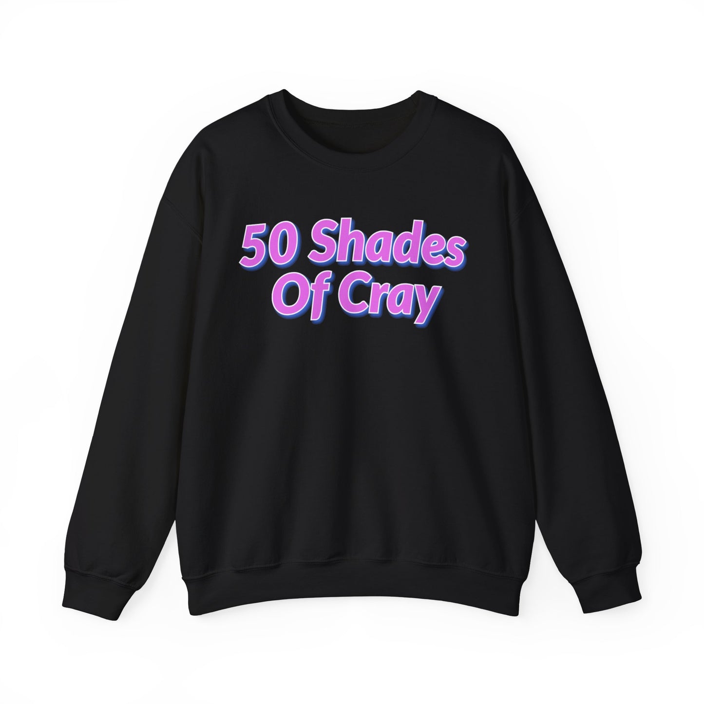 50 Shades Of Cray Unisex Heavy Blend™ Crewneck Sweatshirt