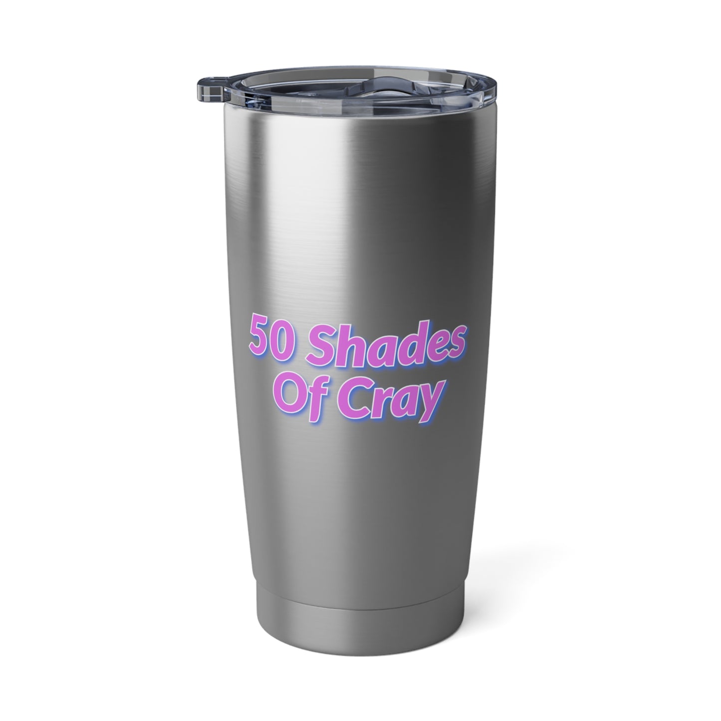 50 Shades Of Cray Vagabond 20oz Tumbler