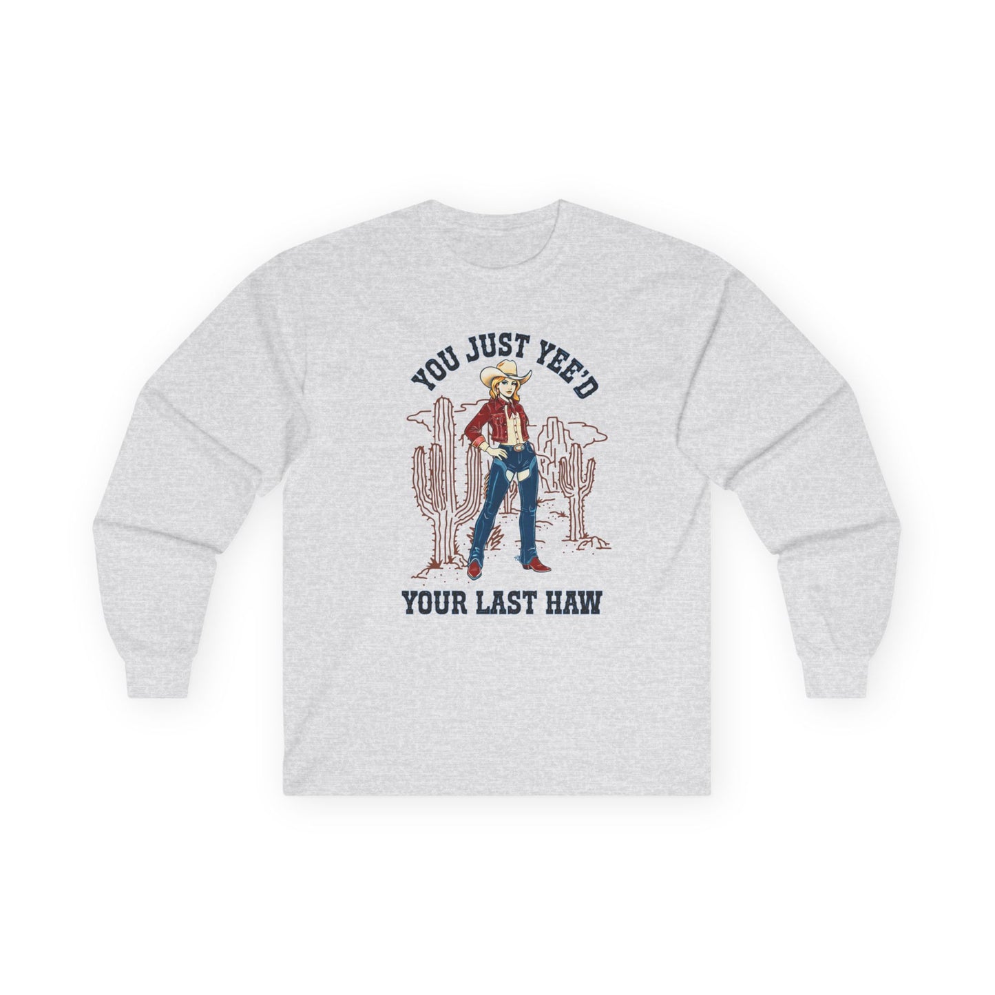 NEW Cowgirl Long Sleeve Tee — "You Just Yee'd Your Last Haw" Fun shirt
