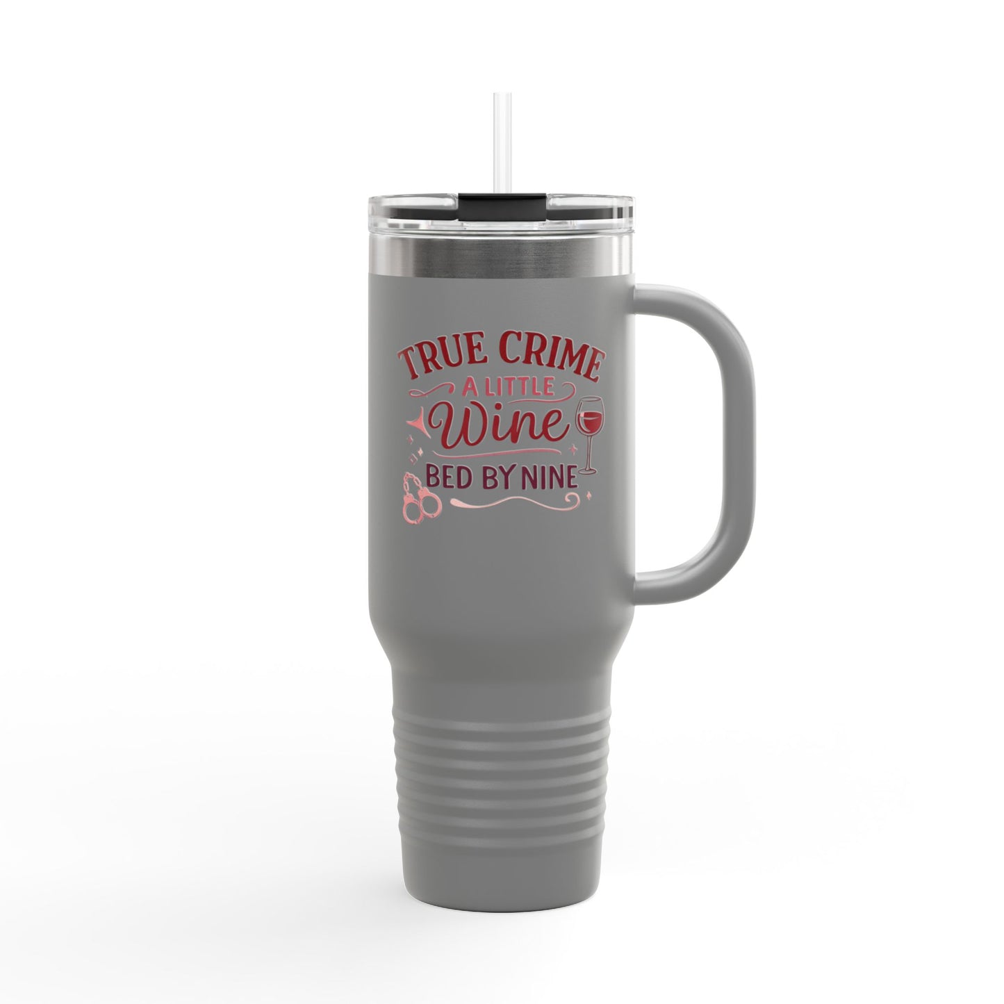 Travel Mug — "True Crime, A Little Wine, Bed by Nine" 40oz Insulated Tumbler