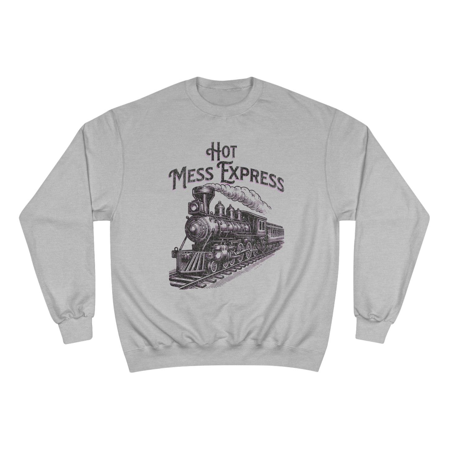 Hot Mess Express Champion Sweatshirt