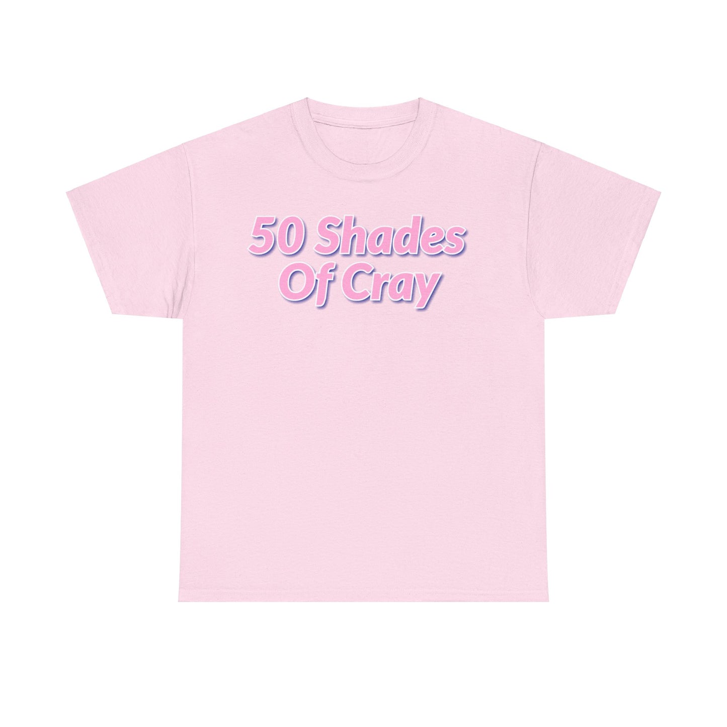 50 Shades Of Cray Unisex Heavy Cotton Tee