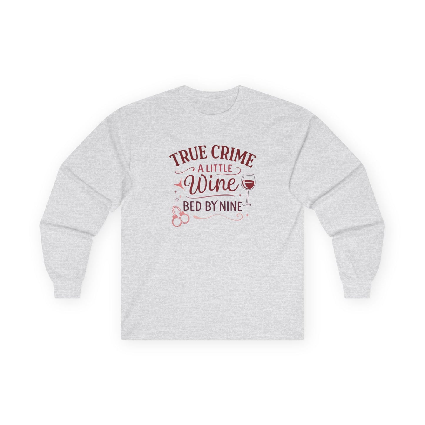NEW - True Crime & Wine Long Sleeve Tee — "A Little Wine, Bed by Nine" Graphic Shirt