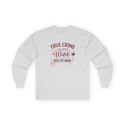 NEW - True Crime & Wine Long Sleeve Tee — "A Little Wine, Bed by Nine" Graphic Shirt