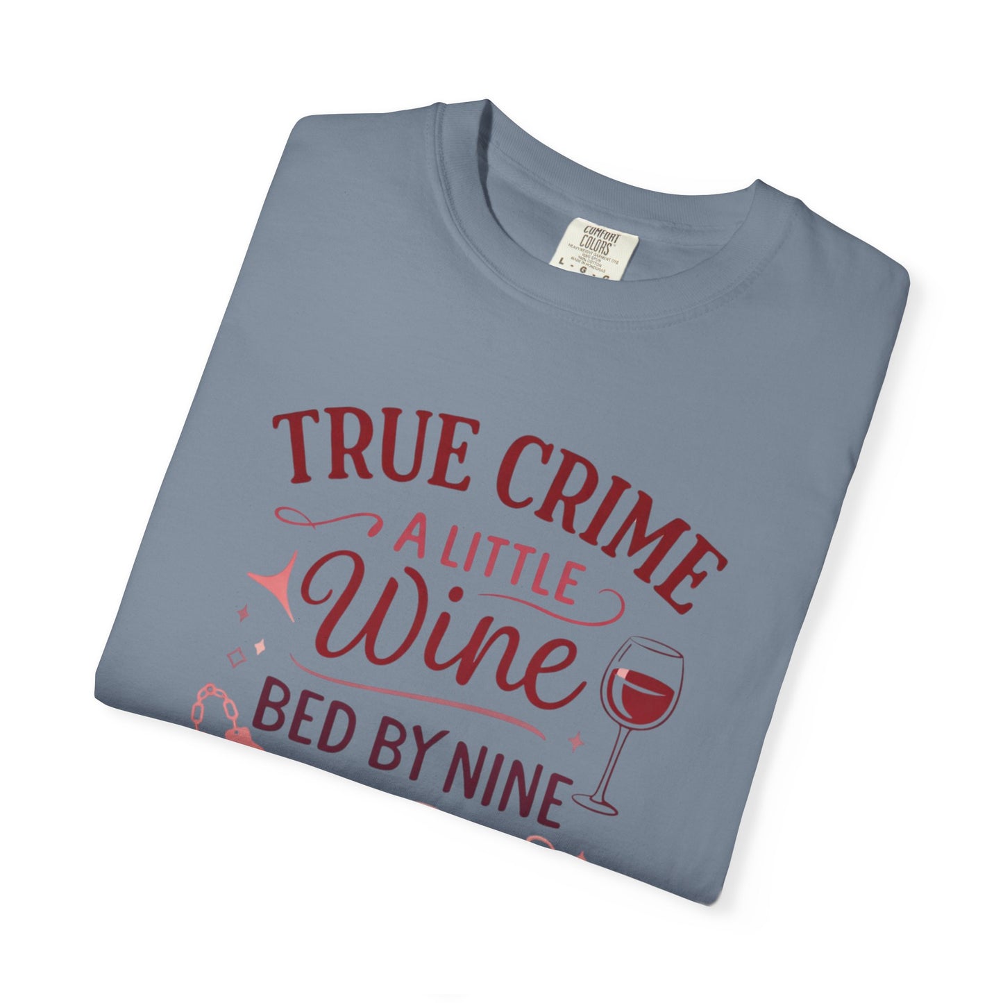 NEW - True Crime & Wine T-Shirt — "True Crime, A Little Wine, Bed By Nine" Graphic Tee