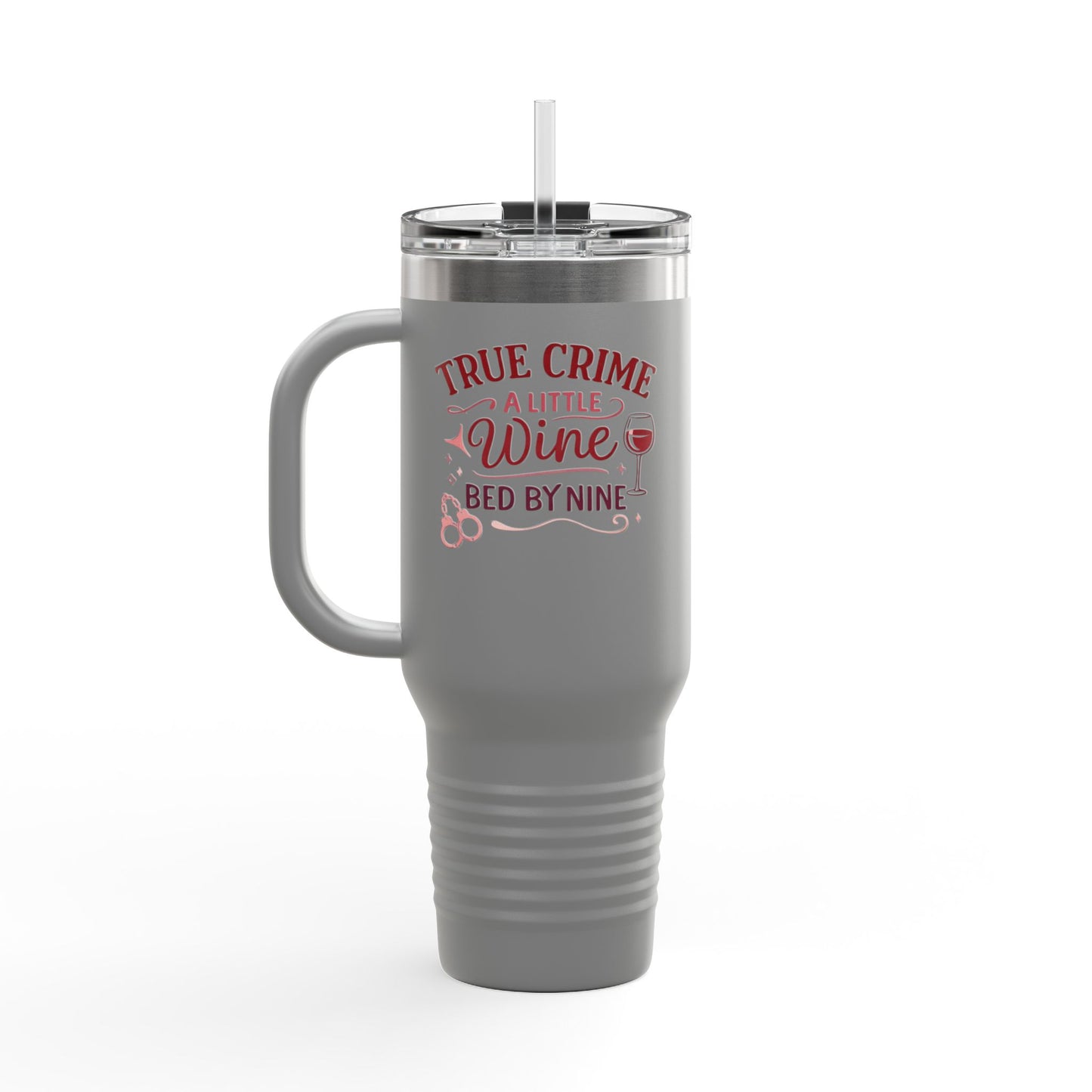 Travel Mug — "True Crime, A Little Wine, Bed by Nine" 40oz Insulated Tumbler